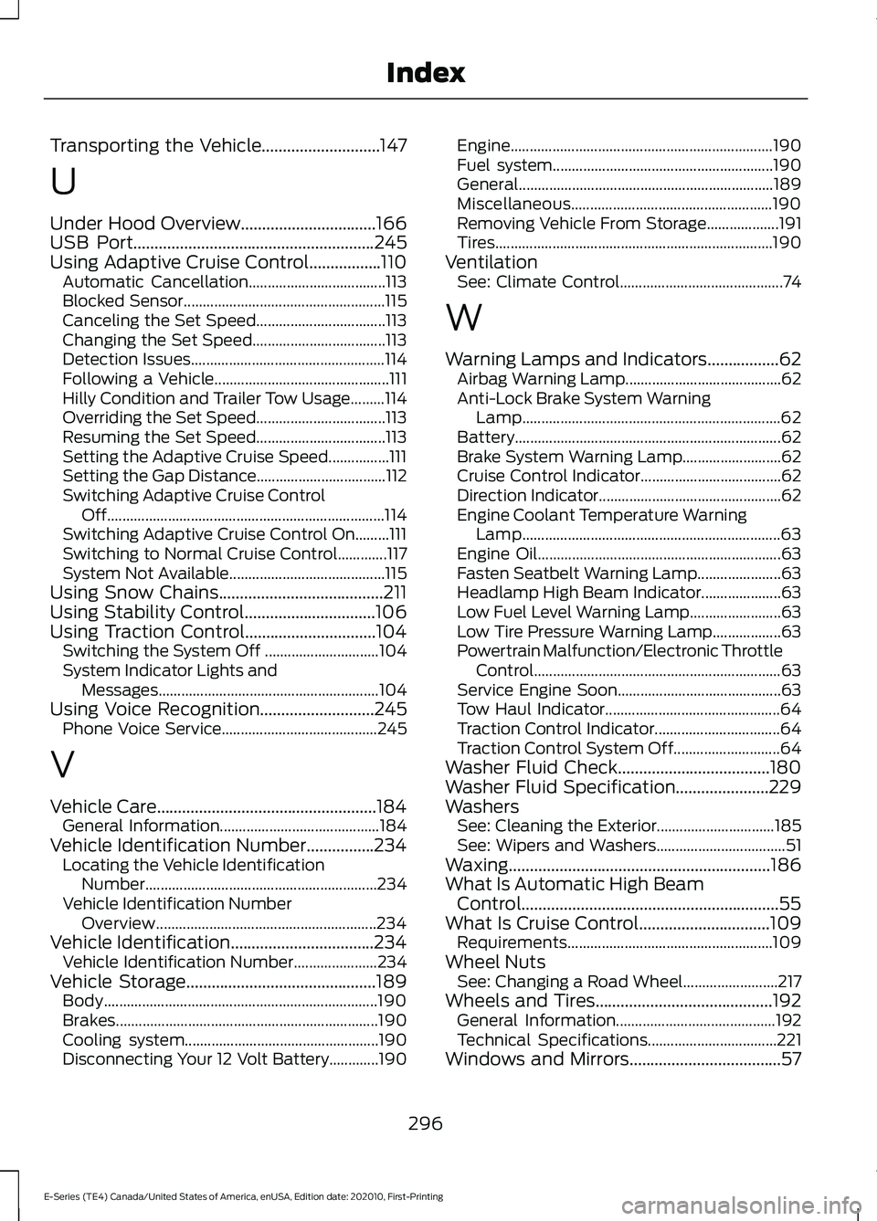 FORD E SERIES 2022 Owners Manual Transporting the Vehicle............................147
U
Under Hood Overview................................166
USB Port.........................................................245
Using Adaptive Cru FORD E SERIES 2022 Owners Manual Transporting the Vehicle............................147
U
Under Hood Overview................................166
USB Port.........................................................245
Using Adaptive Cru