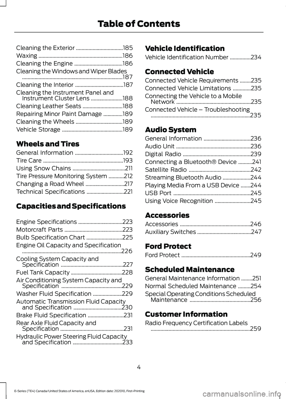 FORD E SERIES 2022  Owners Manual Cleaning the Exterior
..................................185
Waxing .............................................................
186
Cleaning the Engine ...................................
186
Cleanin