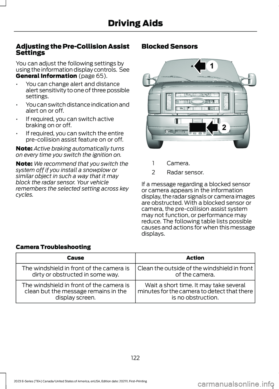 FORD E SERIES 2023 Owners Guide Adjusting the Pre-Collision AssistSettings
You can adjust the following settings byusing the information display controls. SeeGeneral Information (page 65).
•You can change alert and distancealert s FORD E SERIES 2023 Owners Guide Adjusting the Pre-Collision AssistSettings
You can adjust the following settings byusing the information display controls. SeeGeneral Information (page 65).
•You can change alert and distancealert s