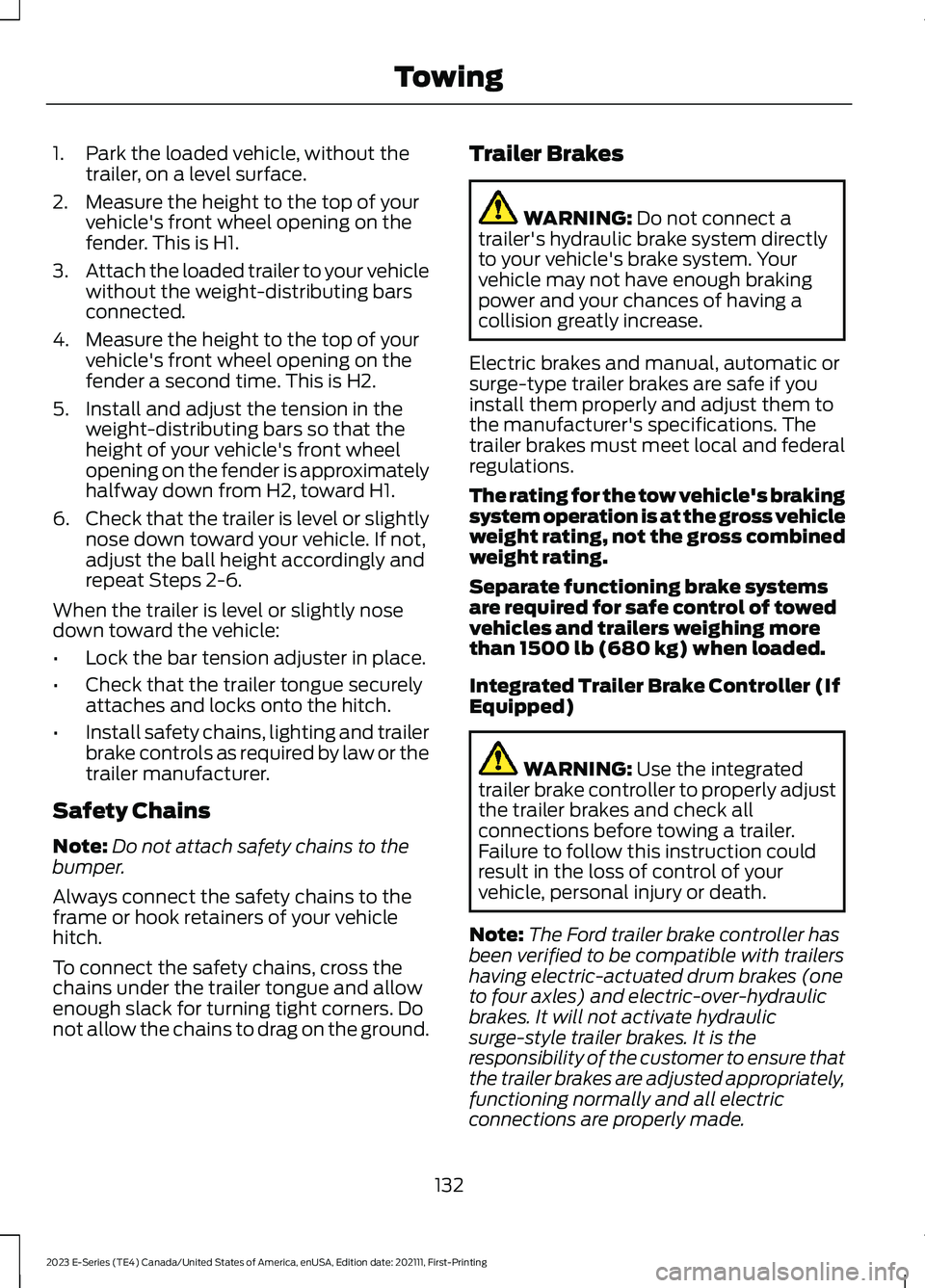 FORD E SERIES 2023 Owners Manual 1.Park the loaded vehicle, without thetrailer, on a level surface.
2.Measure the height to the top of yourvehicle's front wheel opening on thefender. This is H1.
3.Attach the loaded trailer to you FORD E SERIES 2023 Owners Manual 1.Park the loaded vehicle, without thetrailer, on a level surface.
2.Measure the height to the top of yourvehicle's front wheel opening on thefender. This is H1.
3.Attach the loaded trailer to you