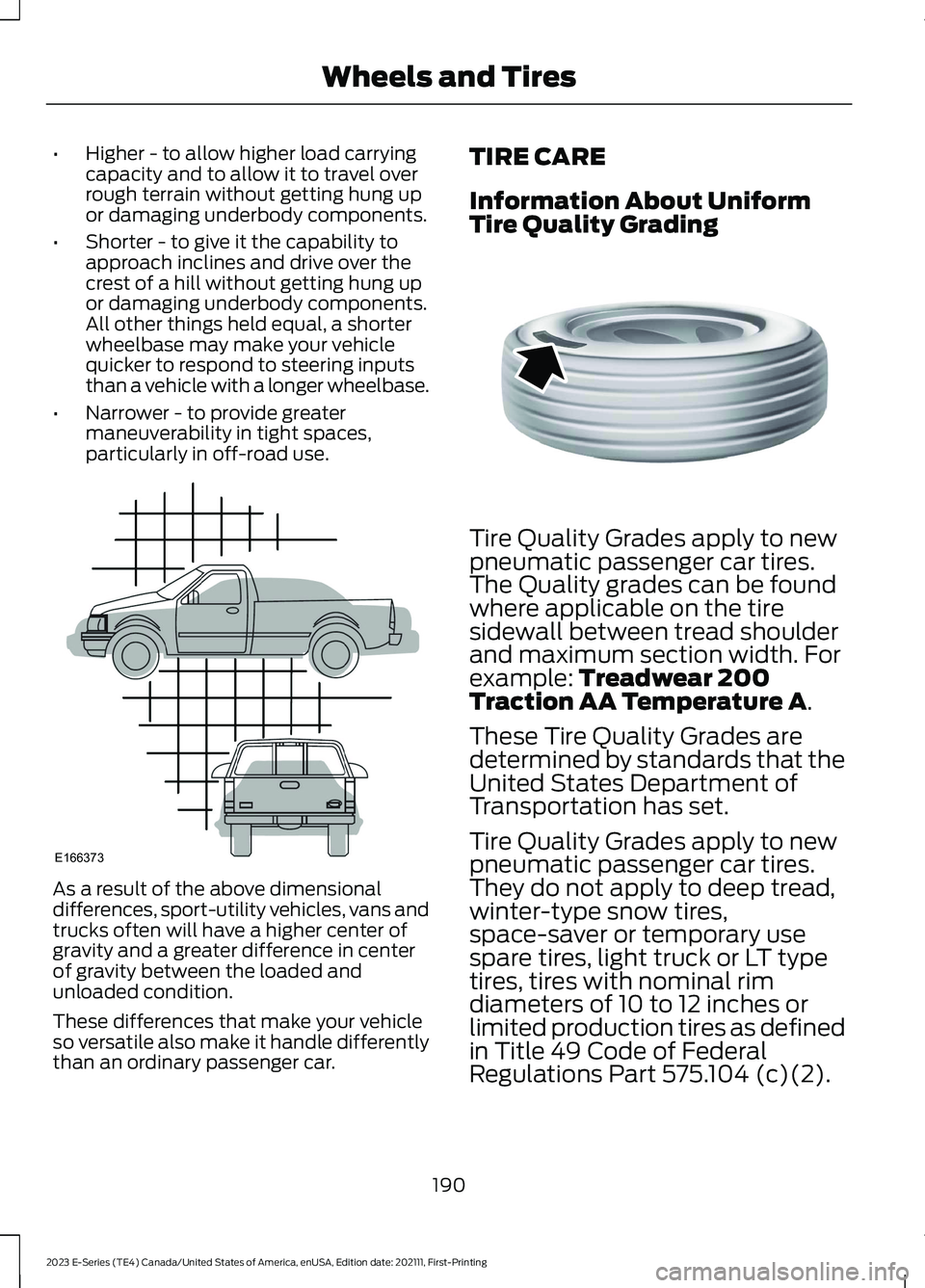 FORD E SERIES 2023 Service Manual •Higher - to allow higher load carryingcapacity and to allow it to travel overrough terrain without getting hung upor damaging underbody components.
•Shorter - to give it the capability toapproach FORD E SERIES 2023 Service Manual •Higher - to allow higher load carryingcapacity and to allow it to travel overrough terrain without getting hung upor damaging underbody components.
•Shorter - to give it the capability toapproach