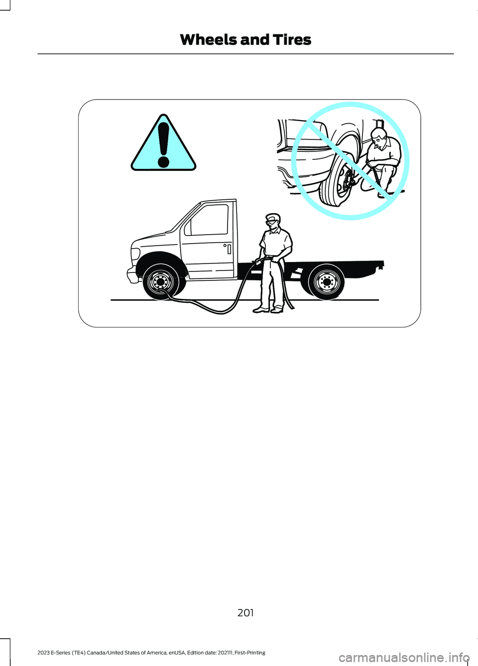FORD E SERIES 2023 Owners Manual 201
2023 E-Series (TE4) Canada/United States of America, enUSA, Edition date: 202111, First-PrintingWheels and TiresE161437 FORD E SERIES 2023 Owners Manual 201
2023 E-Series (TE4) Canada/United States of America, enUSA, Edition date: 202111, First-PrintingWheels and TiresE161437