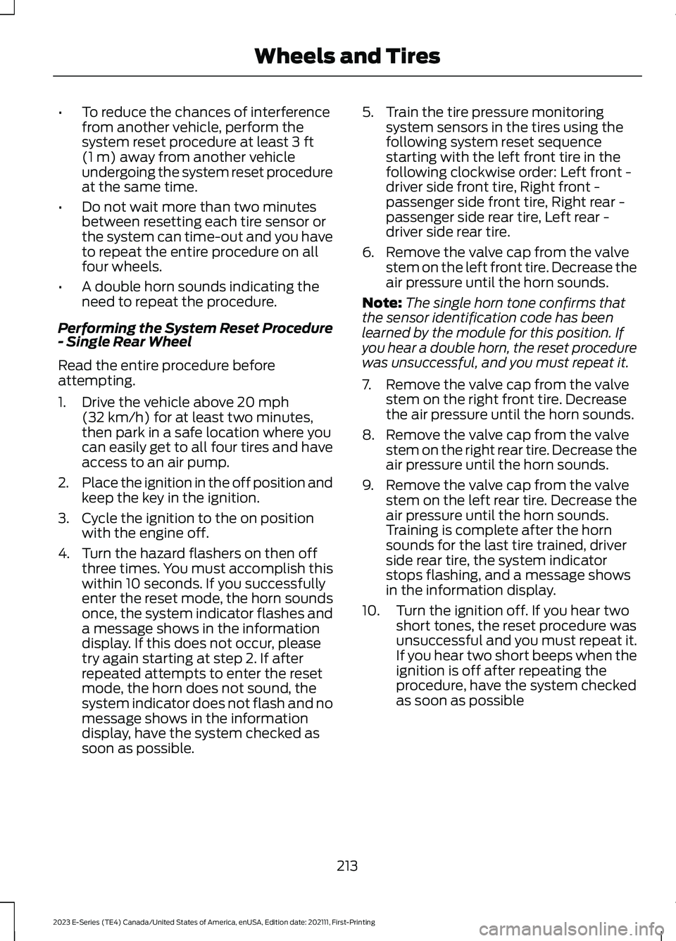 FORD E SERIES 2023 Manual PDF •To reduce the chances of interferencefrom another vehicle, perform thesystem reset procedure at least 3 ft(1 m) away from another vehicleundergoing the system reset procedureat the same time.
•Do FORD E SERIES 2023 Manual PDF •To reduce the chances of interferencefrom another vehicle, perform thesystem reset procedure at least 3 ft(1 m) away from another vehicleundergoing the system reset procedureat the same time.
•Do