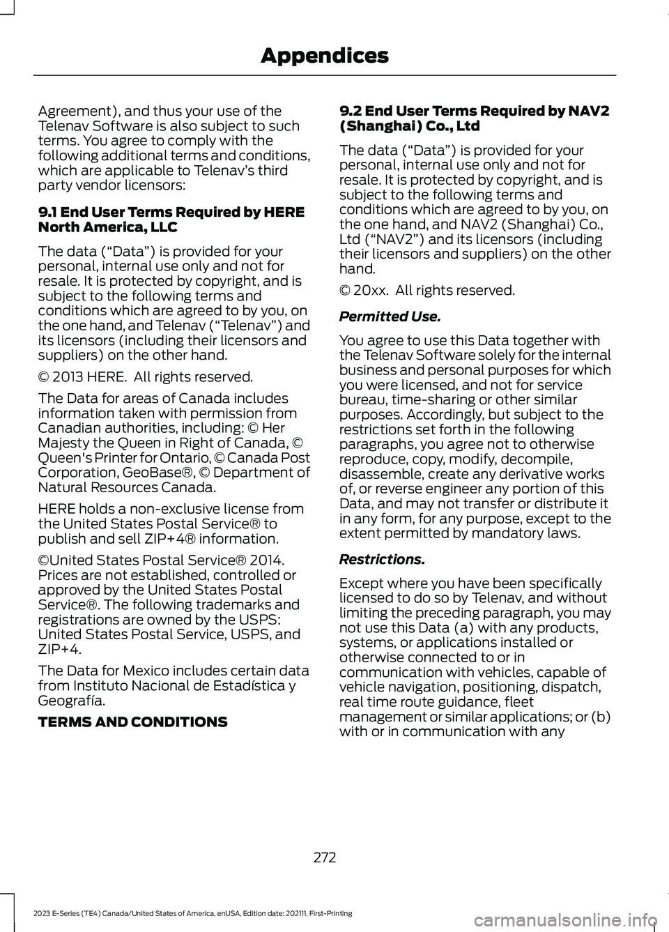 FORD E SERIES 2023 Owners Manual Agreement), and thus your use of theTelenav Software is also subject to suchterms. You agree to comply with thefollowing additional terms and conditions,which are applicable to Telenav’s thirdparty FORD E SERIES 2023 Owners Manual Agreement), and thus your use of theTelenav Software is also subject to suchterms. You agree to comply with thefollowing additional terms and conditions,which are applicable to Telenav’s thirdparty