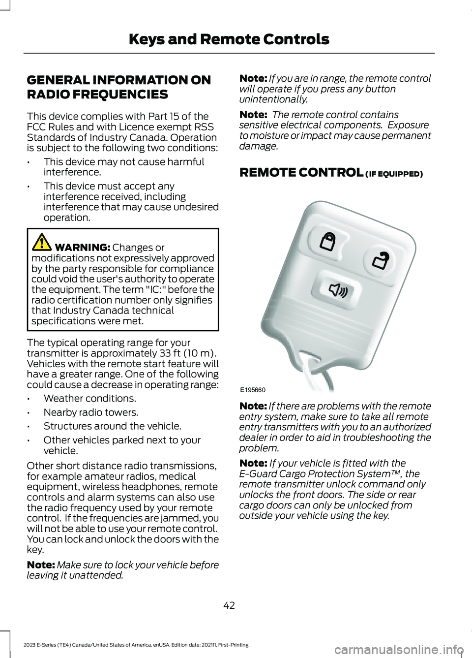 FORD E SERIES 2023 Owners Manual GENERAL INFORMATION ON
RADIO FREQUENCIES
This device complies with Part 15 of theFCC Rules and with Licence exempt RSSStandards of Industry Canada. Operationis subject to the following two conditions: FORD E SERIES 2023 Owners Manual GENERAL INFORMATION ON
RADIO FREQUENCIES
This device complies with Part 15 of theFCC Rules and with Licence exempt RSSStandards of Industry Canada. Operationis subject to the following two conditions:
