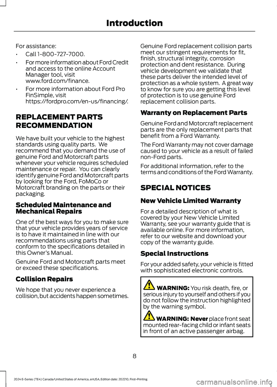 FORD E SERIES 2024 User Guide For assistance:
•Call 1-800-727-7000.
•For more information about Ford Creditand access to the online AccountManager tool, visitwww.ford.com/finance.
•For more information about Ford ProFinSimpl FORD E SERIES 2024 User Guide For assistance:
•Call 1-800-727-7000.
•For more information about Ford Creditand access to the online AccountManager tool, visitwww.ford.com/finance.
•For more information about Ford ProFinSimpl
