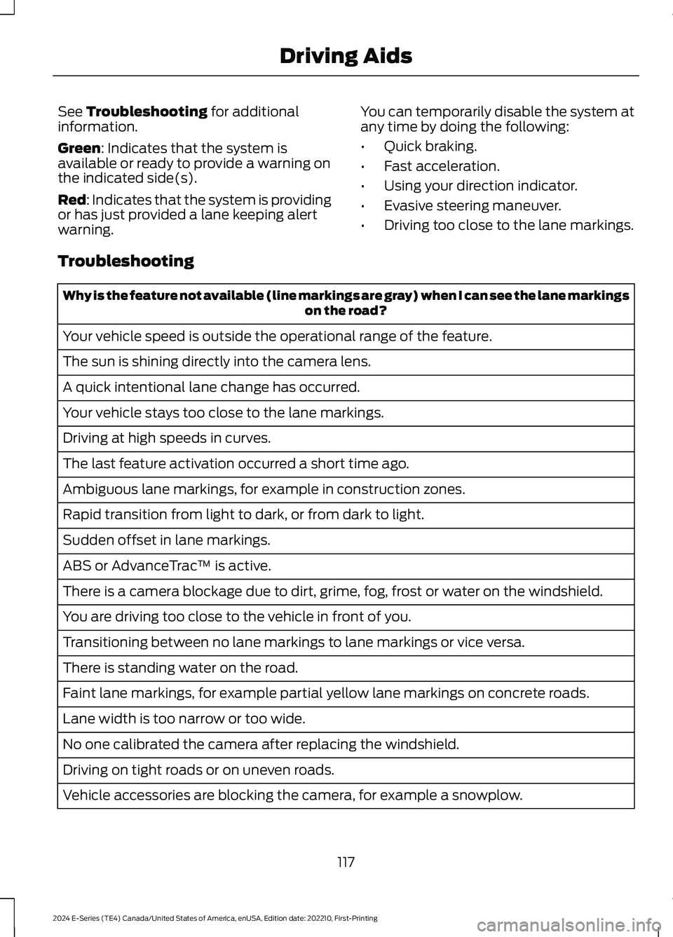 FORD E SERIES 2024 Owners Manual See Troubleshooting for additionalinformation.
Green: Indicates that the system isavailable or ready to provide a warning onthe indicated side(s).
Red: Indicates that the system is providingor has jus FORD E SERIES 2024 Owners Manual See Troubleshooting for additionalinformation.
Green: Indicates that the system isavailable or ready to provide a warning onthe indicated side(s).
Red: Indicates that the system is providingor has jus