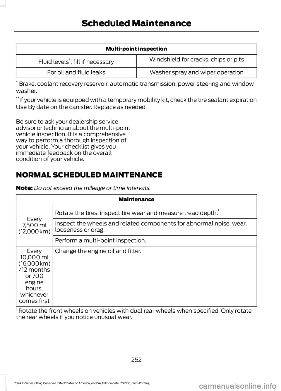 FORD E SERIES 2024 Owners Manual Multi-point inspection
Windshield for cracks, chips or pitsFluid levels*; fill if necessary
Washer spray and wiper operationFor oil and fluid leaks
* Brake, coolant recovery reservoir, automatic trans FORD E SERIES 2024 Owners Manual Multi-point inspection
Windshield for cracks, chips or pitsFluid levels*; fill if necessary
Washer spray and wiper operationFor oil and fluid leaks
* Brake, coolant recovery reservoir, automatic trans
