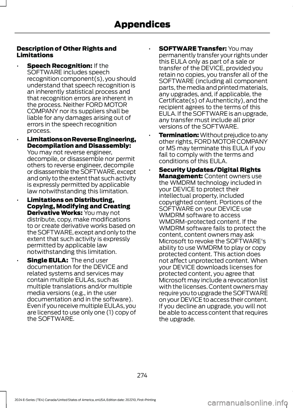 FORD E SERIES 2024 Owners Manual Description of Other Rights andLimitations
•Speech Recognition: If theSOFTWARE includes speechrecognition component(s), you shouldunderstand that speech recognition isan inherently statistical proce FORD E SERIES 2024 Owners Manual Description of Other Rights andLimitations
•Speech Recognition: If theSOFTWARE includes speechrecognition component(s), you shouldunderstand that speech recognition isan inherently statistical proce