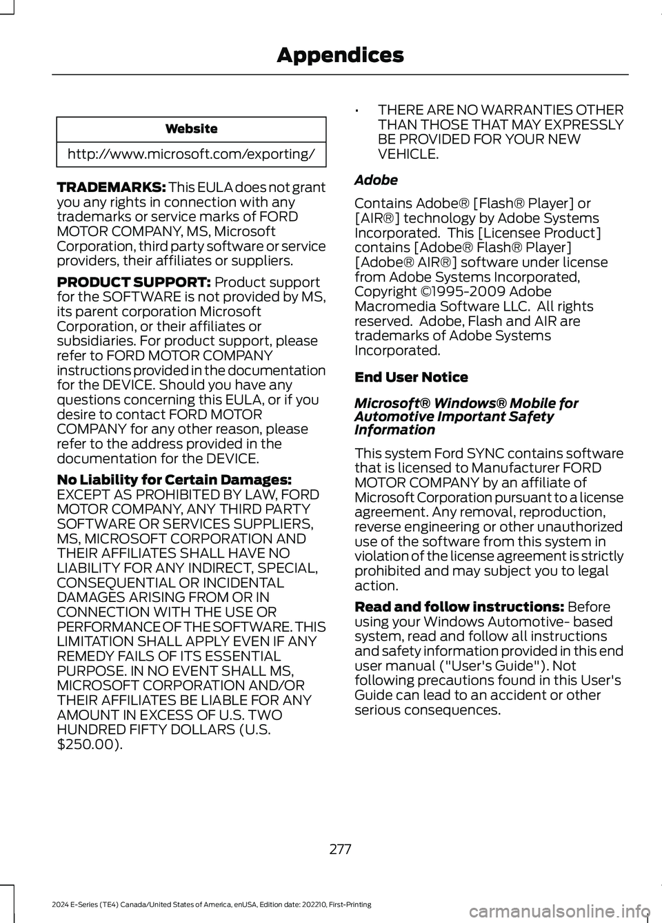 FORD E SERIES 2024 Owners Manual Website
http://www.microsoft.com/exporting/
TRADEMARKS: This EULA does not grantyou any rights in connection with anytrademarks or service marks of FORDMOTOR COMPANY, MS, MicrosoftCorporation, third p FORD E SERIES 2024 Owners Manual Website
http://www.microsoft.com/exporting/
TRADEMARKS: This EULA does not grantyou any rights in connection with anytrademarks or service marks of FORDMOTOR COMPANY, MS, MicrosoftCorporation, third p