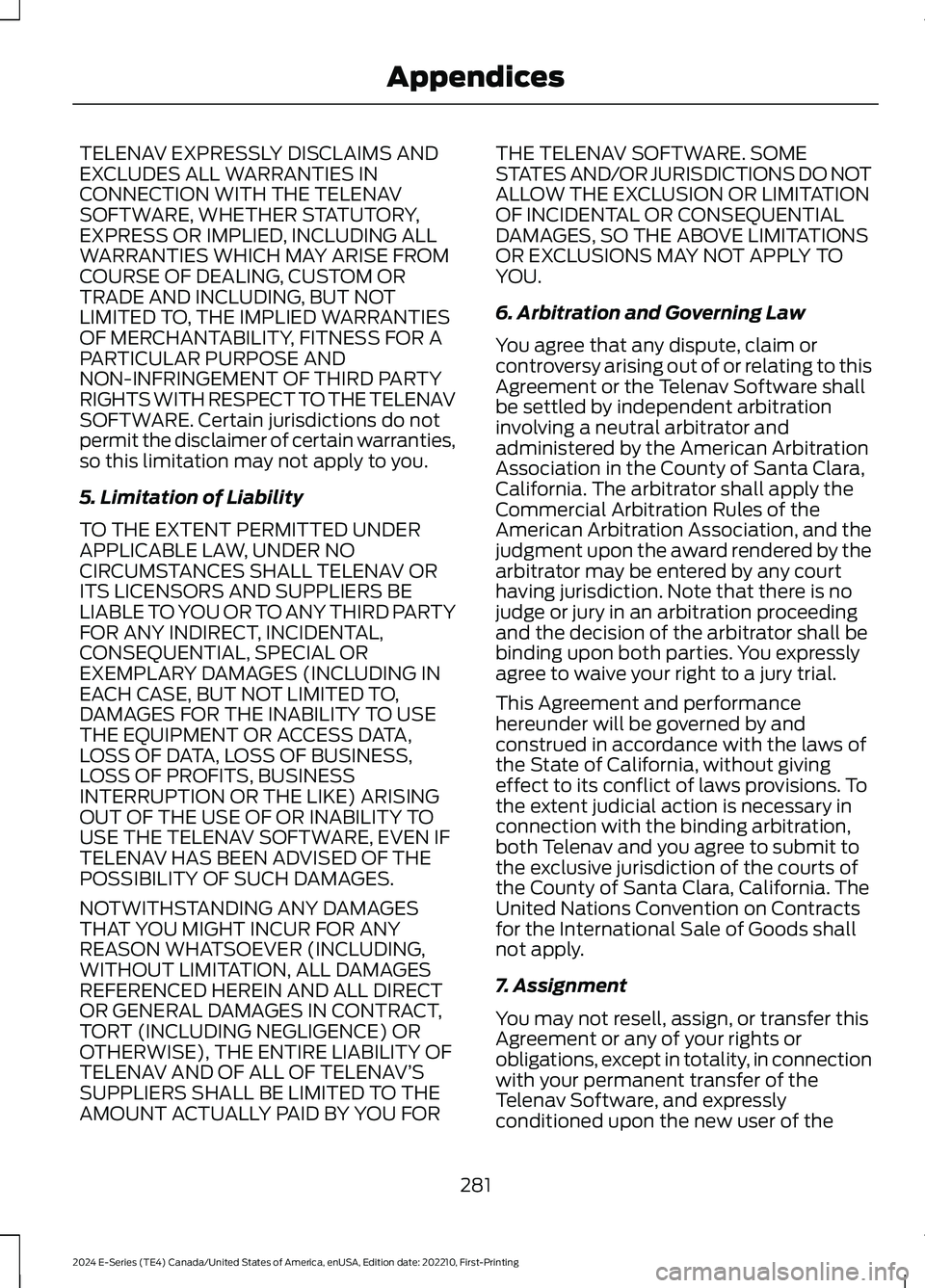 FORD E SERIES 2024 Owners Manual TELENAV EXPRESSLY DISCLAIMS ANDEXCLUDES ALL WARRANTIES INCONNECTION WITH THE TELENAVSOFTWARE, WHETHER STATUTORY,EXPRESS OR IMPLIED, INCLUDING ALLWARRANTIES WHICH MAY ARISE FROMCOURSE OF DEALING, CUSTO FORD E SERIES 2024 Owners Manual TELENAV EXPRESSLY DISCLAIMS ANDEXCLUDES ALL WARRANTIES INCONNECTION WITH THE TELENAVSOFTWARE, WHETHER STATUTORY,EXPRESS OR IMPLIED, INCLUDING ALLWARRANTIES WHICH MAY ARISE FROMCOURSE OF DEALING, CUSTO