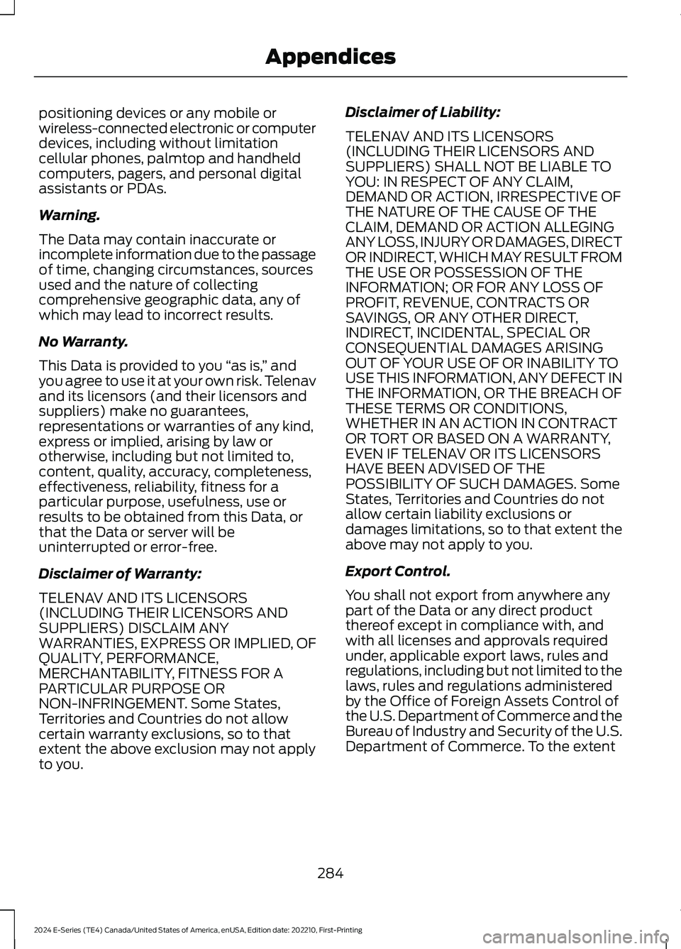 FORD E SERIES 2024 Owners Manual positioning devices or any mobile orwireless-connected electronic or computerdevices, including without limitationcellular phones, palmtop and handheldcomputers, pagers, and personal digitalassistants FORD E SERIES 2024 Owners Manual positioning devices or any mobile orwireless-connected electronic or computerdevices, including without limitationcellular phones, palmtop and handheldcomputers, pagers, and personal digitalassistants