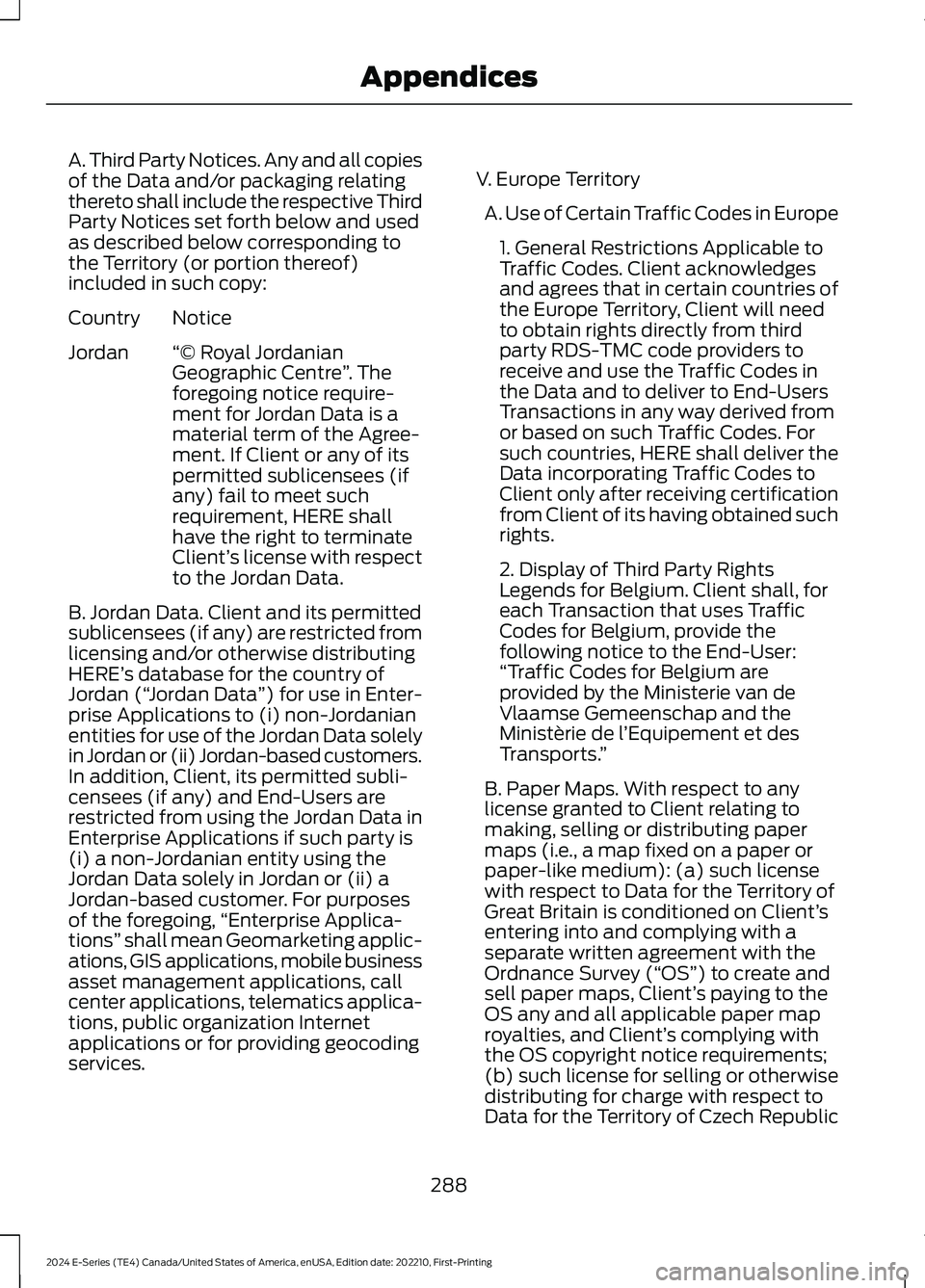 FORD E SERIES 2024  Owners Manual A. Third Party Notices. Any and all copiesof the Data and/or packaging relatingthereto shall include the respective ThirdParty Notices set forth below and usedas described below corresponding tothe Te