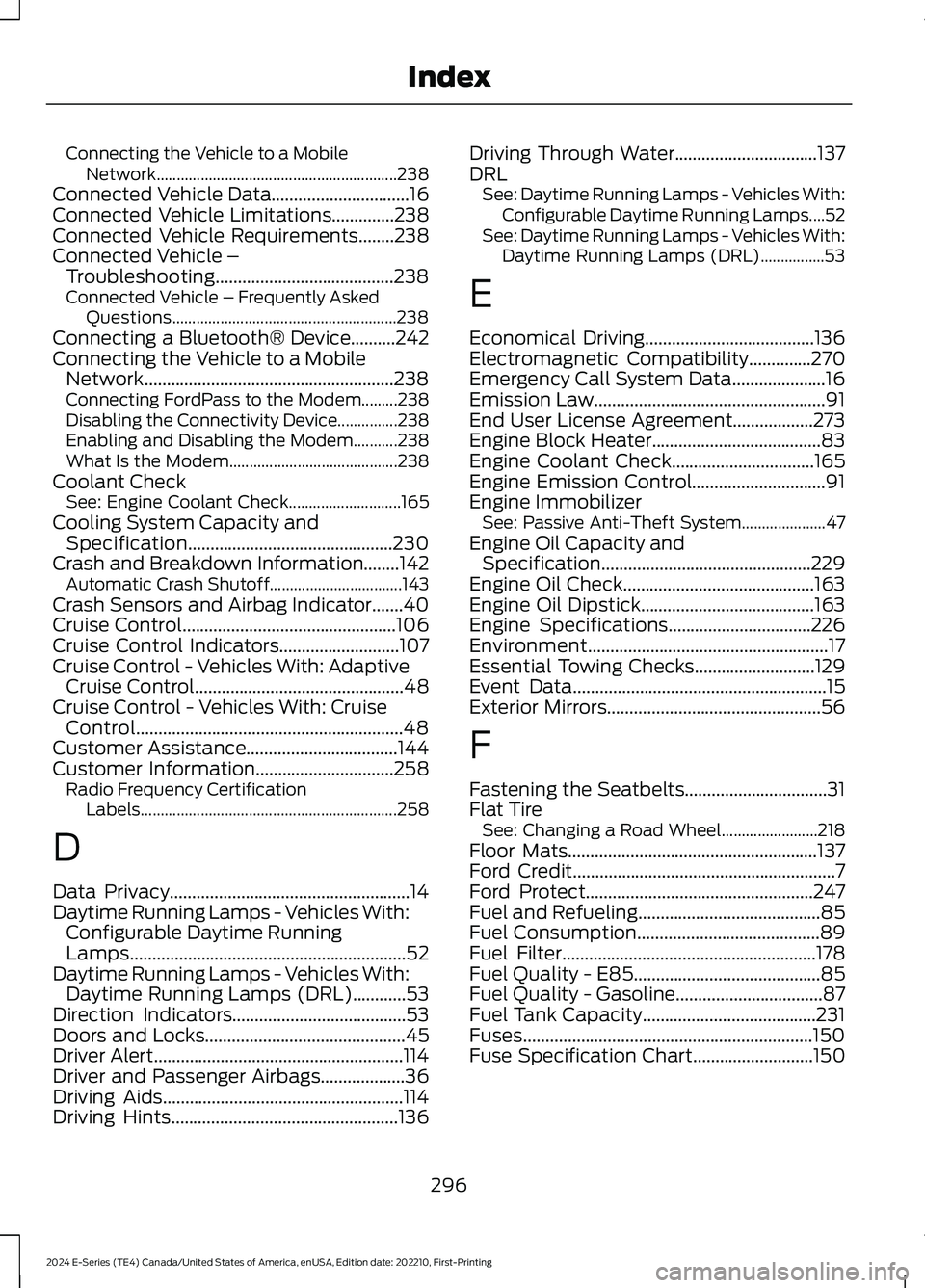 FORD E SERIES 2024 Owners Guide Connecting the Vehicle to a MobileNetwork............................................................238Connected Vehicle Data...............................16Connected Vehicle Limitations............ FORD E SERIES 2024 Owners Guide Connecting the Vehicle to a MobileNetwork............................................................238Connected Vehicle Data...............................16Connected Vehicle Limitations............