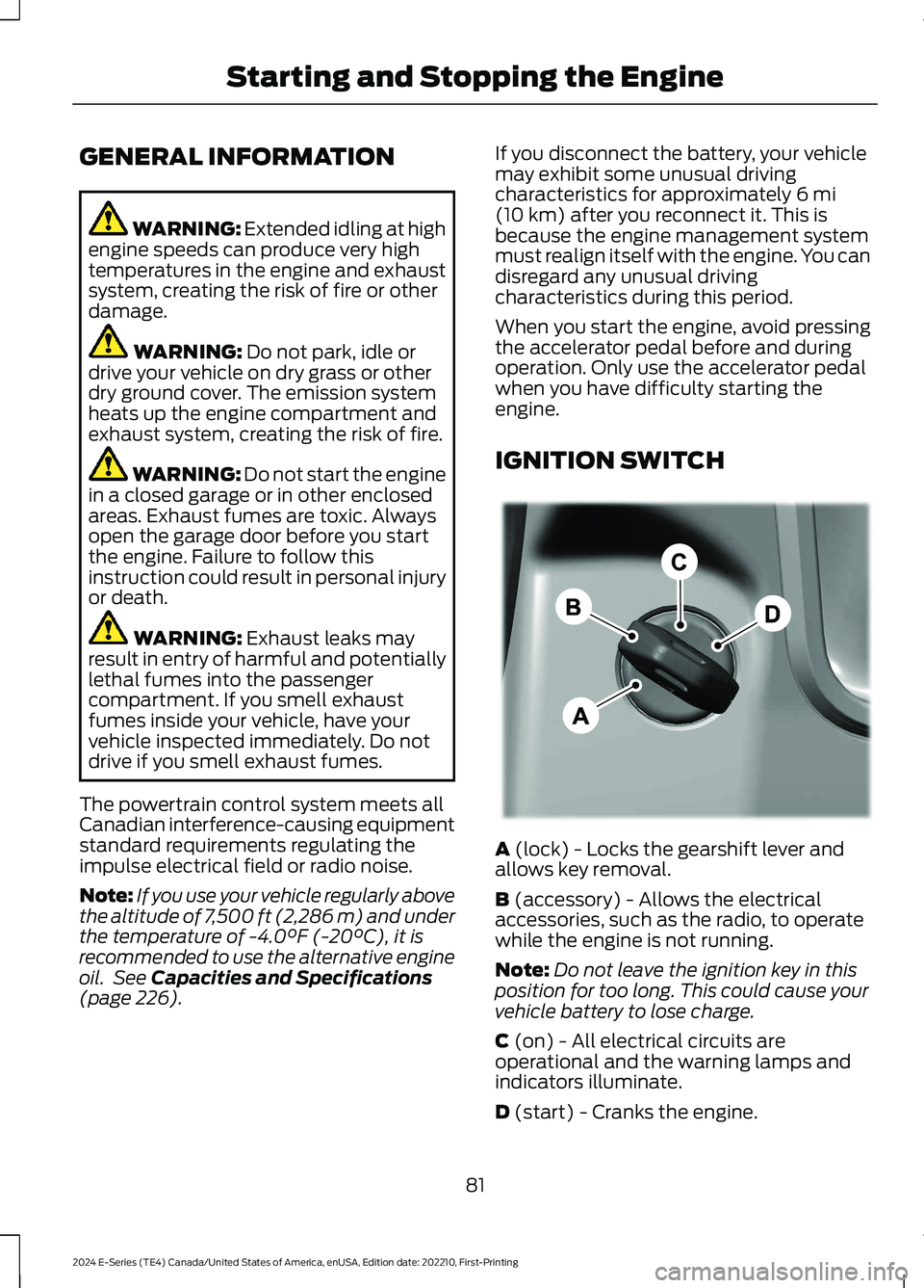 FORD E SERIES 2024 Manual Online GENERAL INFORMATION
WARNING: Extended idling at highengine speeds can produce very hightemperatures in the engine and exhaustsystem, creating the risk of fire or otherdamage.
WARNING: Do not park, idl FORD E SERIES 2024 Manual Online GENERAL INFORMATION
WARNING: Extended idling at highengine speeds can produce very hightemperatures in the engine and exhaustsystem, creating the risk of fire or otherdamage.
WARNING: Do not park, idl