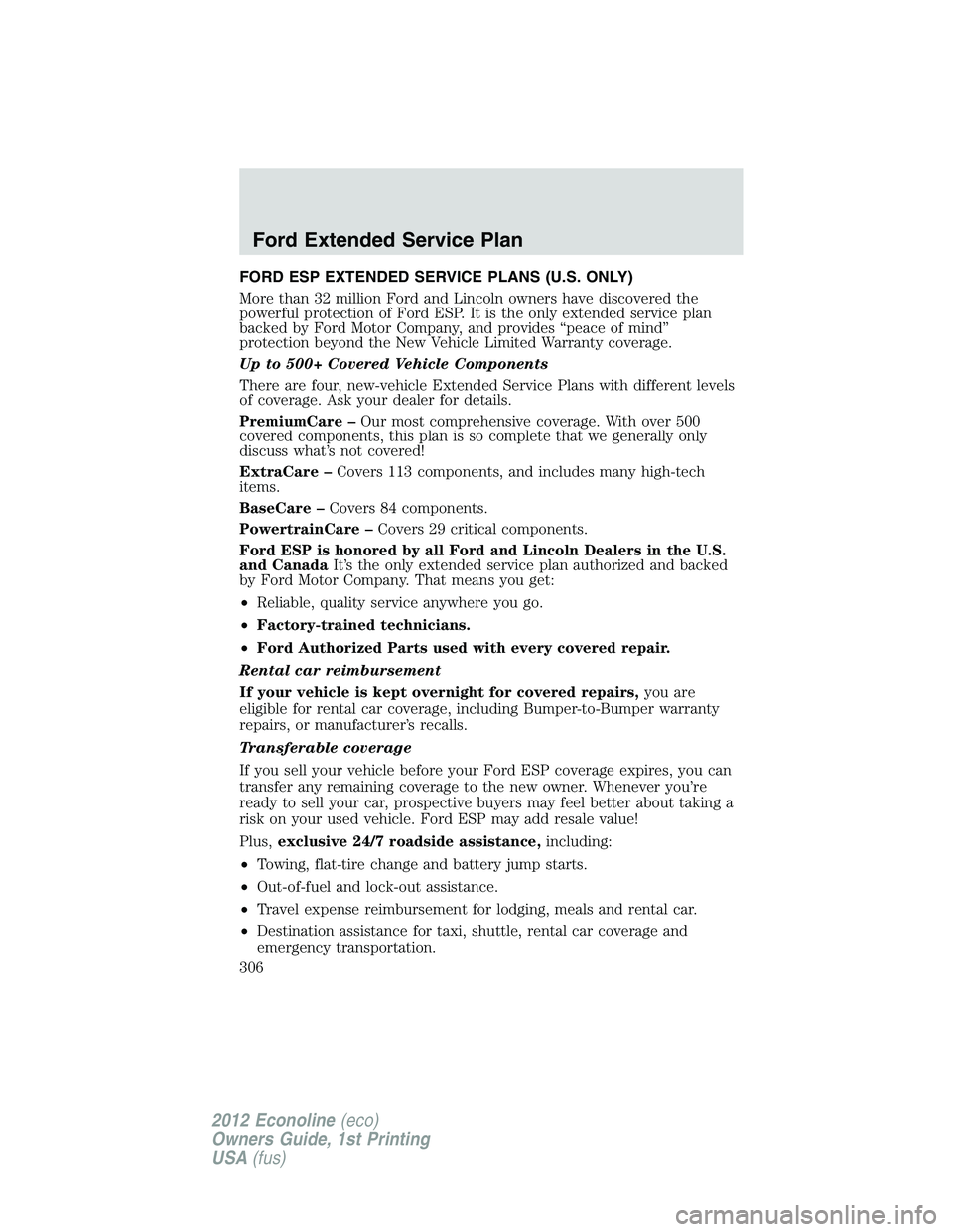 FORD E150 2012  Owners Manual FORD ESP EXTENDED SERVICE PLANS (U.S. ONLY)
More than 32 million Ford and Lincoln owners have discovered the
powerful protection of Ford ESP. It is the only extended service plan
backed by Ford Motor 