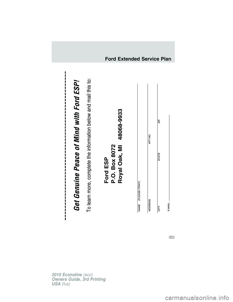 FORD E250 2010 Owners Manual Ford Extended Service Plan
321
2010 Econoline(eco)
Owners Guide, 3rd Printing
USA(fus) FORD E250 2010 Owners Manual Ford Extended Service Plan
321
2010 Econoline(eco)
Owners Guide, 3rd Printing
USA(fus)