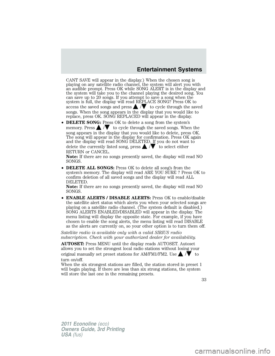 FORD E250 2011 Owners Guide CANT SAVE will appear in the display.) When the chosen song is
playing on any satellite radio channel, the system will alert you with
an audible prompt. Press OK while SONG ALERT is in the display and FORD E250 2011 Owners Guide CANT SAVE will appear in the display.) When the chosen song is
playing on any satellite radio channel, the system will alert you with
an audible prompt. Press OK while SONG ALERT is in the display and