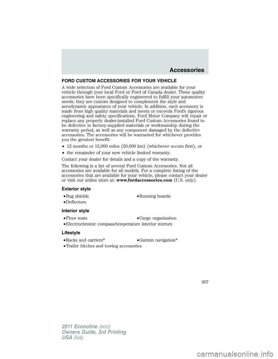 FORD E350 2011  Owners Manual FORD CUSTOM ACCESSORIES FOR YOUR VEHICLE
A wide selection of Ford Custom Accessories are available for your
vehicle through your local Ford or Ford of Canada dealer. These quality
accessories have bee