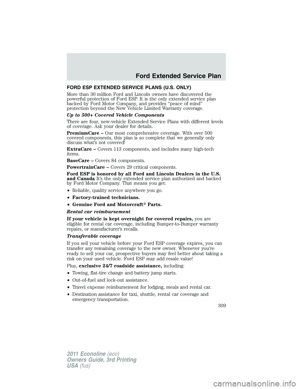 FORD E350 2011  Owners Manual FORD ESP EXTENDED SERVICE PLANS (U.S. ONLY)
More than 30 million Ford and Lincoln owners have discovered the
powerful protection of Ford ESP. It is the only extended service plan
backed by Ford Motor 