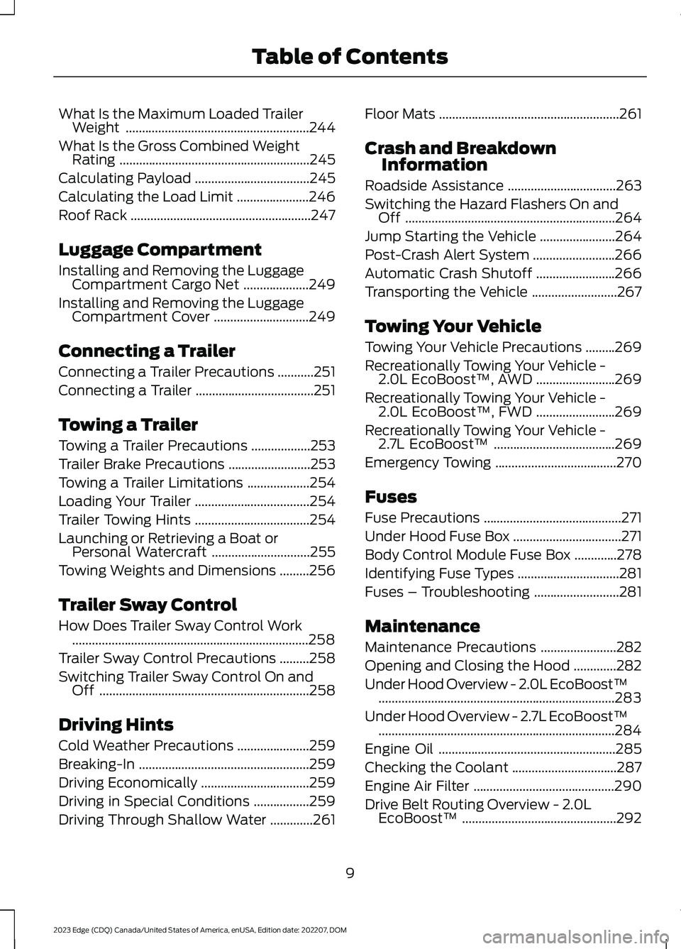 FORD EDGE 2023  Owners Manual What Is the Maximum Loaded TrailerWeight........................................................244
What Is the Gross Combined WeightRating..........................................................245