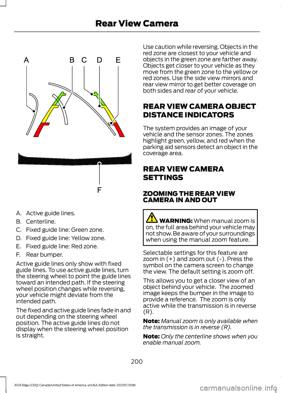 FORD EDGE 2023 Owners Manual A.Active guide lines.
B.Centerline.
C.Fixed guide line: Green zone.
D.Fixed guide line: Yellow zone.
E.Fixed guide line: Red zone.
F.Rear bumper.
Active guide lines only show with fixedguide lines. To FORD EDGE 2023 Owners Manual A.Active guide lines.
B.Centerline.
C.Fixed guide line: Green zone.
D.Fixed guide line: Yellow zone.
E.Fixed guide line: Red zone.
F.Rear bumper.
Active guide lines only show with fixedguide lines. To