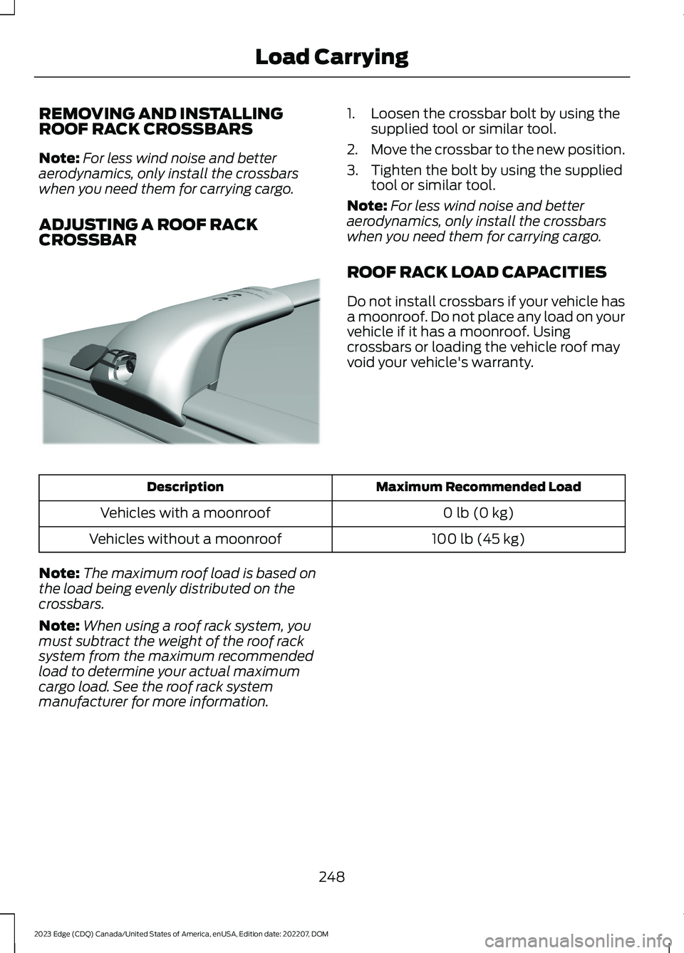 FORD EDGE 2023  Owners Manual REMOVING AND INSTALLINGROOF RACK CROSSBARS
Note:For less wind noise and betteraerodynamics, only install the crossbarswhen you need them for carrying cargo.
ADJUSTING A ROOF RACKCROSSBAR
1.Loosen the 