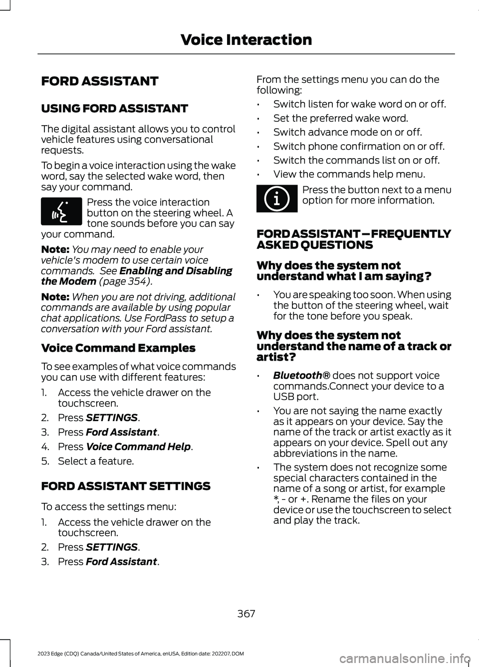 FORD EDGE 2023  Owners Manual FORD ASSISTANT
USING FORD ASSISTANT
The digital assistant allows you to controlvehicle features using conversationalrequests.
To begin a voice interaction using the wakeword, say the selected wake wor