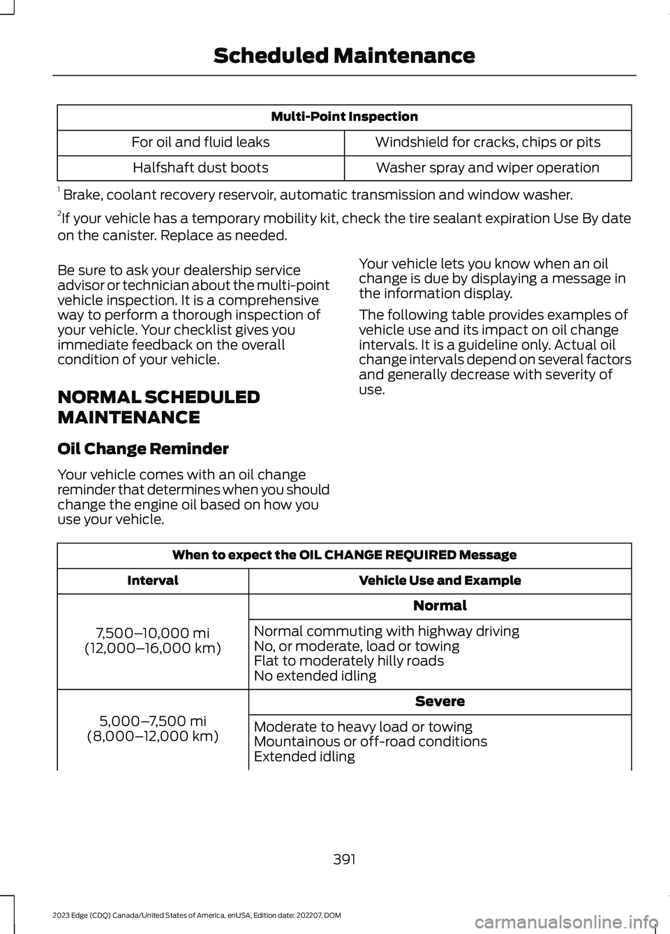 FORD EDGE 2023 Manual Online Multi-Point Inspection
Windshield for cracks, chips or pitsFor oil and fluid leaks
Washer spray and wiper operationHalfshaft dust boots
1 Brake, coolant recovery reservoir, automatic transmission and FORD EDGE 2023 Manual Online Multi-Point Inspection
Windshield for cracks, chips or pitsFor oil and fluid leaks
Washer spray and wiper operationHalfshaft dust boots
1 Brake, coolant recovery reservoir, automatic transmission and