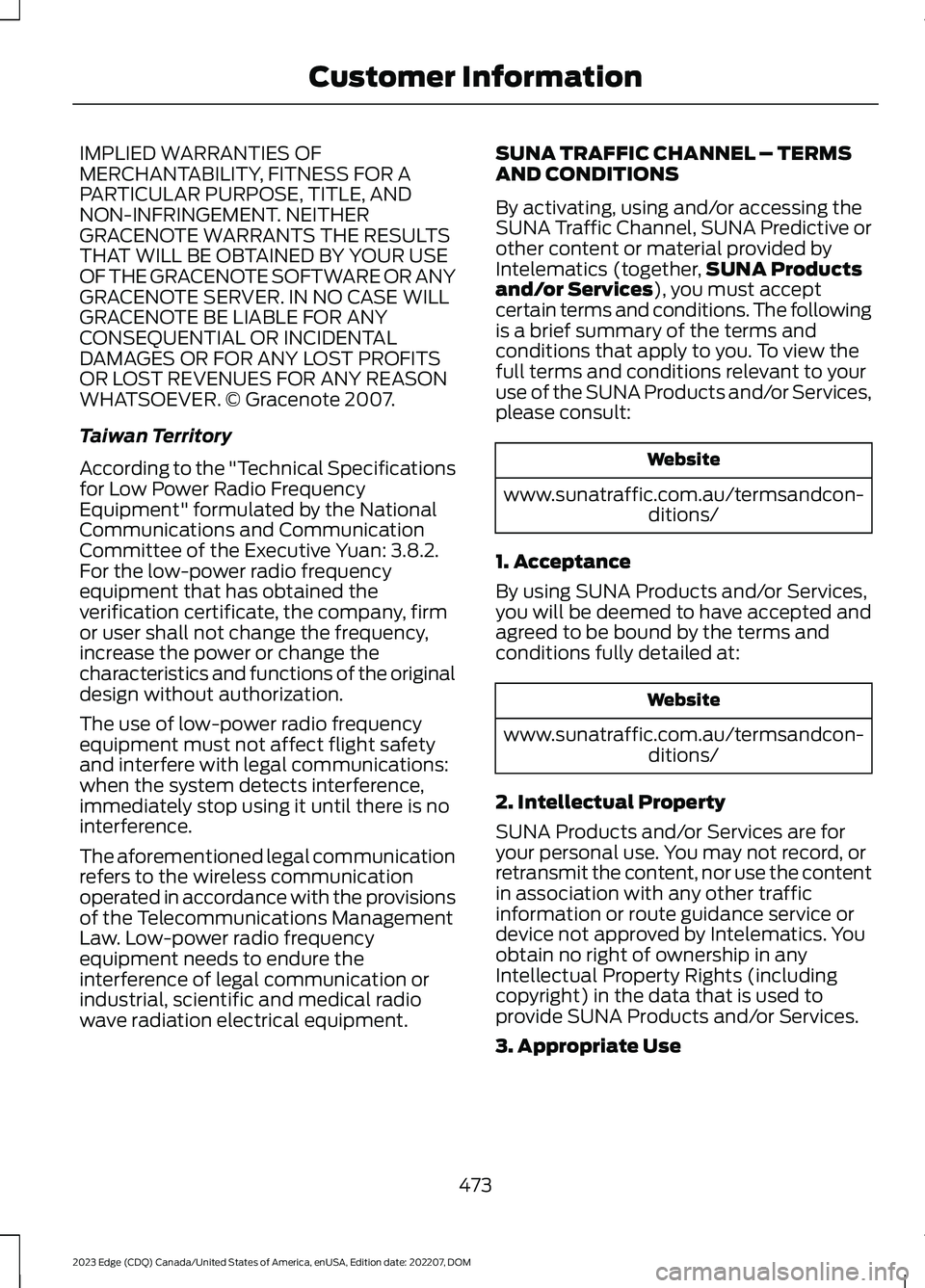 FORD EDGE 2023 Owners Manual IMPLIED WARRANTIES OFMERCHANTABILITY, FITNESS FOR APARTICULAR PURPOSE, TITLE, ANDNON-INFRINGEMENT. NEITHERGRACENOTE WARRANTS THE RESULTSTHAT WILL BE OBTAINED BY YOUR USEOF THE GRACENOTE SOFTWARE OR AN FORD EDGE 2023 Owners Manual IMPLIED WARRANTIES OFMERCHANTABILITY, FITNESS FOR APARTICULAR PURPOSE, TITLE, ANDNON-INFRINGEMENT. NEITHERGRACENOTE WARRANTS THE RESULTSTHAT WILL BE OBTAINED BY YOUR USEOF THE GRACENOTE SOFTWARE OR AN
