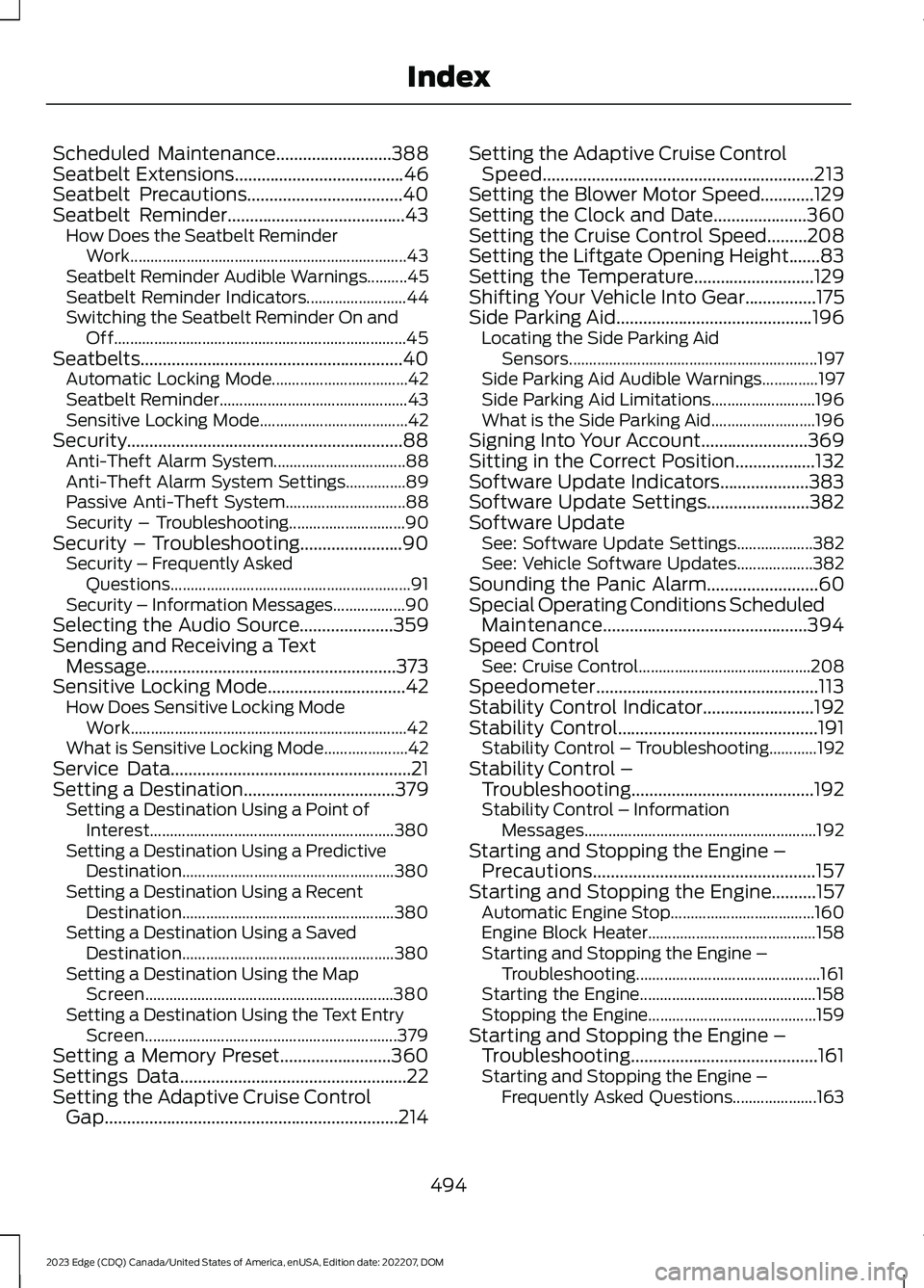 FORD EDGE 2023 User Guide Scheduled Maintenance..........................388Seatbelt Extensions......................................46Seatbelt Precautions...................................40Seatbelt Reminder................. FORD EDGE 2023 User Guide Scheduled Maintenance..........................388Seatbelt Extensions......................................46Seatbelt Precautions...................................40Seatbelt Reminder.................