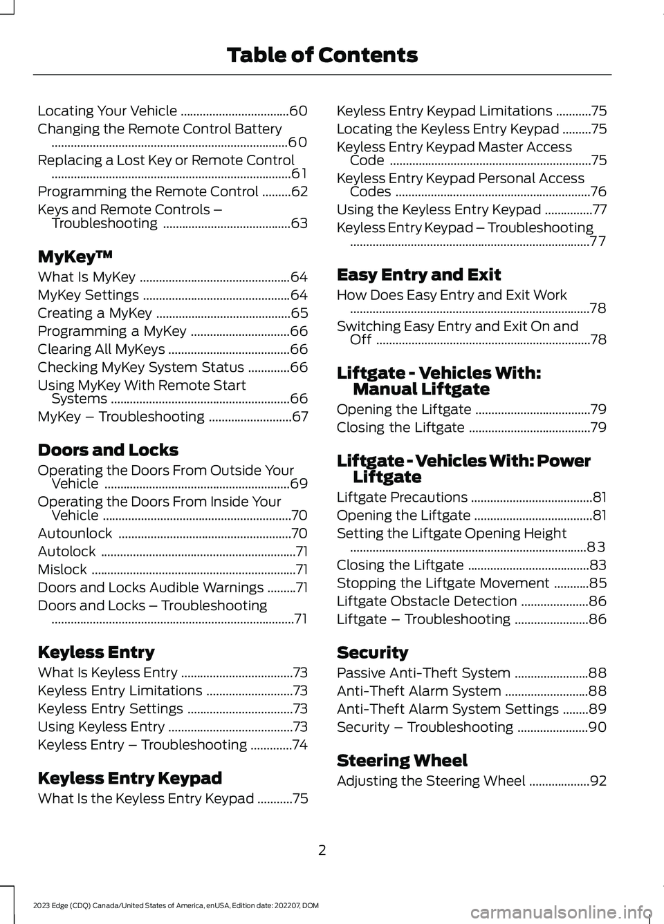 FORD EDGE 2023 Owners Manual Locating Your Vehicle..................................60
Changing the Remote Control Battery..........................................................................60
Replacing a Lost Key or Remote FORD EDGE 2023 Owners Manual Locating Your Vehicle..................................60
Changing the Remote Control Battery..........................................................................60
Replacing a Lost Key or Remote