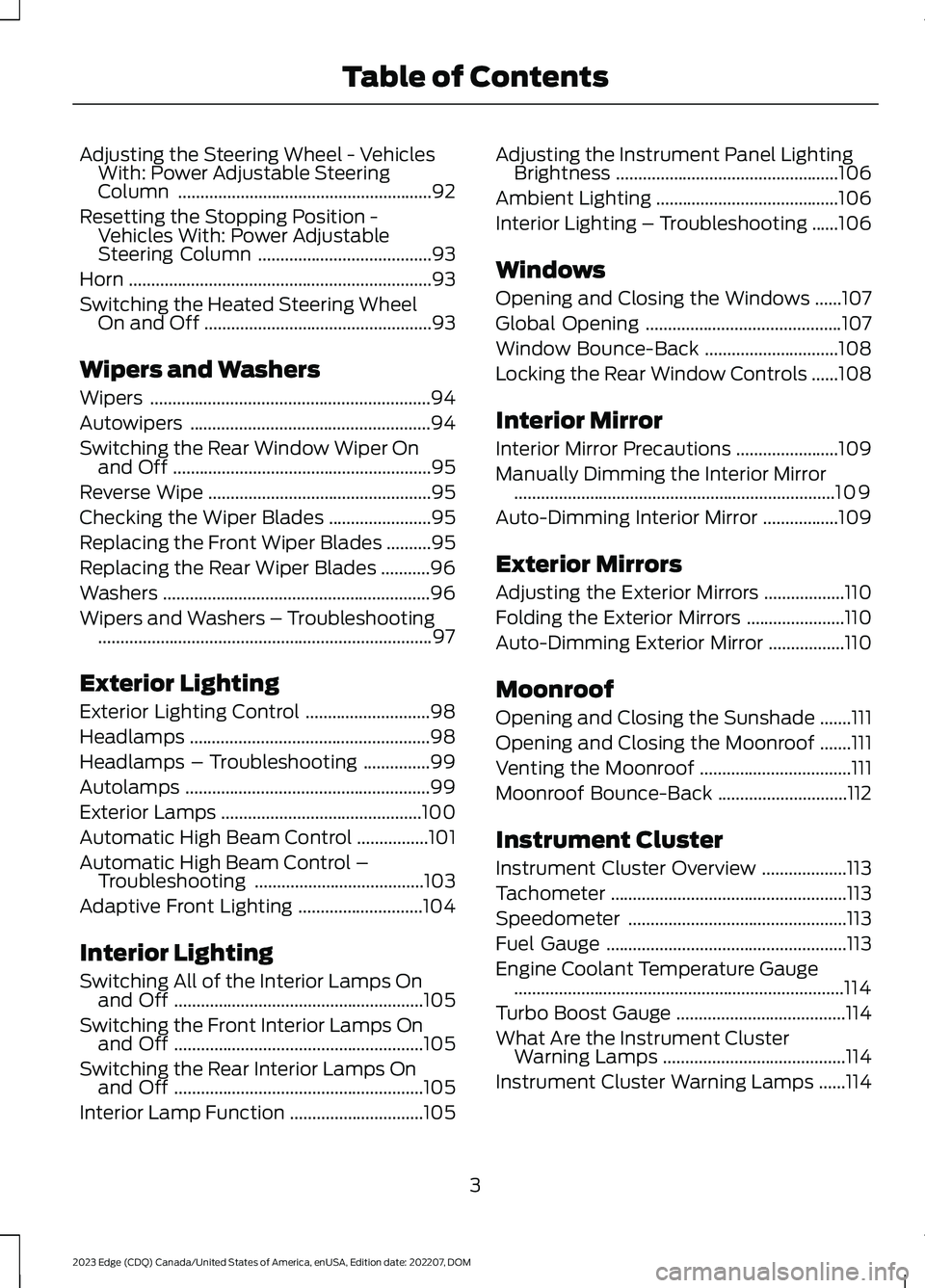 FORD EDGE 2023 Owners Manual Adjusting the Steering Wheel - VehiclesWith: Power Adjustable SteeringColumn.........................................................92
Resetting the Stopping Position -Vehicles With: Power Adjustable FORD EDGE 2023 Owners Manual Adjusting the Steering Wheel - VehiclesWith: Power Adjustable SteeringColumn.........................................................92
Resetting the Stopping Position -Vehicles With: Power Adjustable