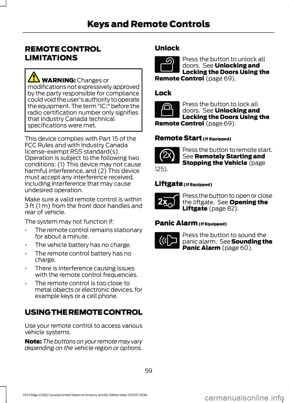 FORD EDGE 2023  Owners Manual REMOTE CONTROL
LIMITATIONS
WARNING: Changes ormodifications not expressively approvedby the party responsible for compliancecould void the user's authority to operatethe equipment. The term "I