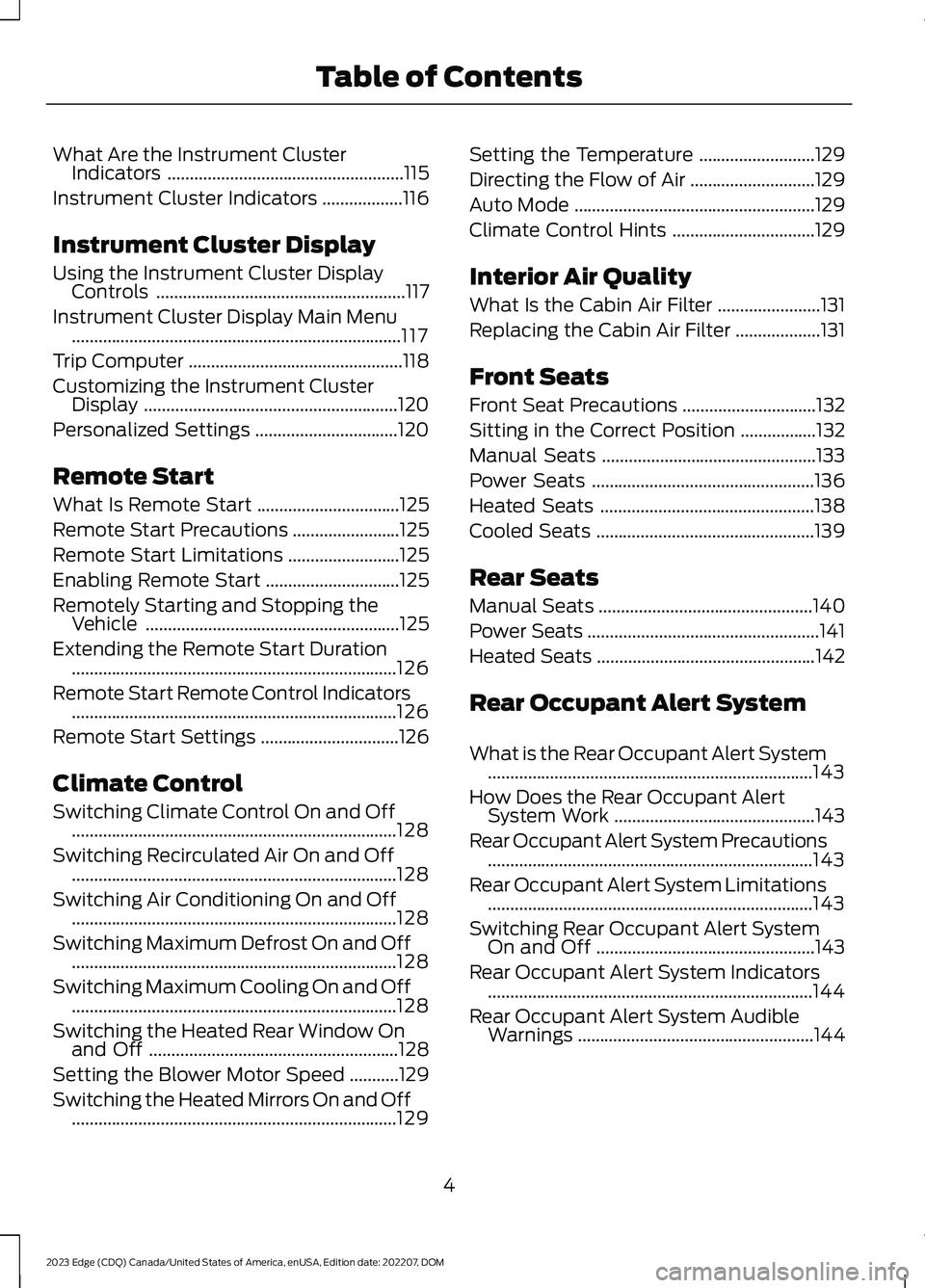 FORD EDGE 2023  Owners Manual What Are the Instrument ClusterIndicators.....................................................115
Instrument Cluster Indicators..................116
Instrument Cluster Display
Using the Instrument Clu