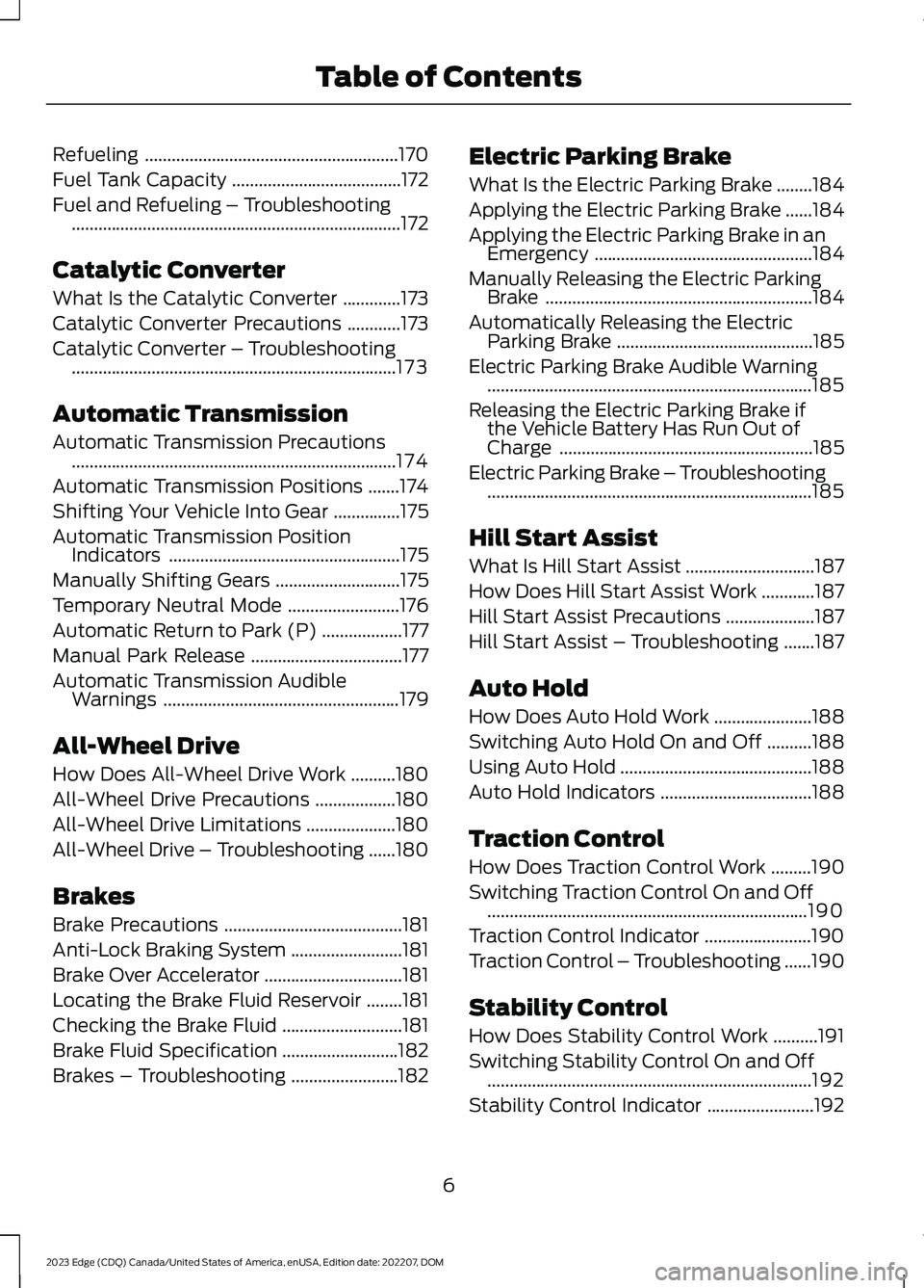 FORD EDGE 2023 Owners Manual Refueling.........................................................170
Fuel Tank Capacity......................................172
Fuel and Refueling – Troubleshooting................................ FORD EDGE 2023 Owners Manual Refueling.........................................................170
Fuel Tank Capacity......................................172
Fuel and Refueling – Troubleshooting................................