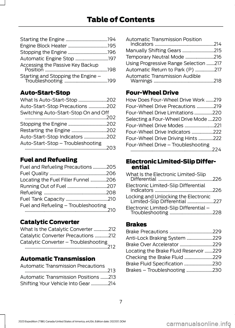 FORD EXPEDITION 2023 User Guide Starting the Engine.....................................194
Engine Block Heater...................................195
Stopping the Engine...................................196
Automatic Engine Stop... FORD EXPEDITION 2023 User Guide Starting the Engine.....................................194
Engine Block Heater...................................195
Stopping the Engine...................................196
Automatic Engine Stop...