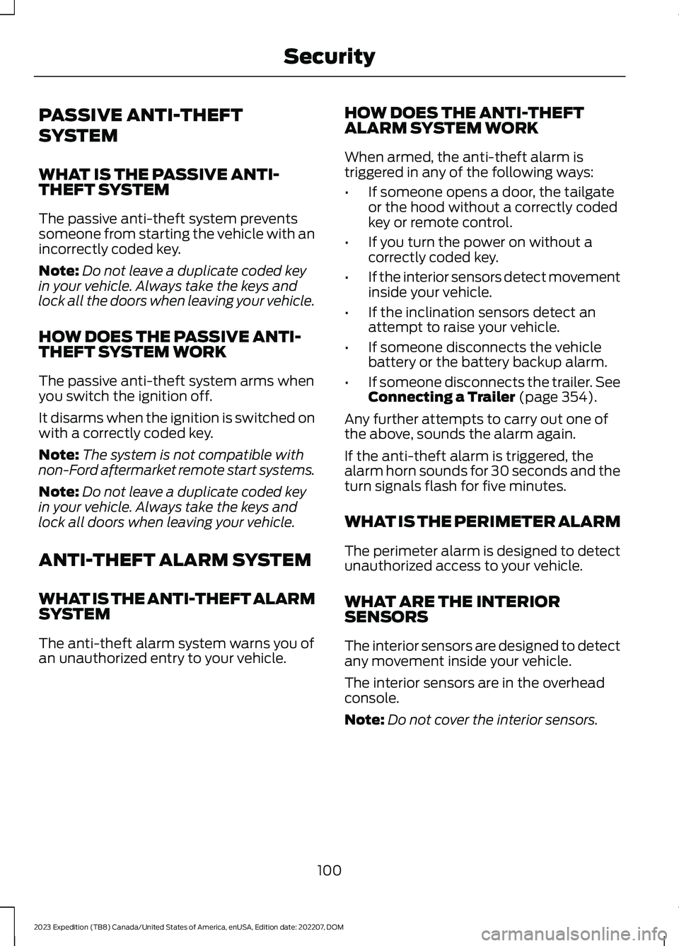 FORD EXPEDITION 2023 Owners Manual PASSIVE ANTI-THEFT
SYSTEM
WHAT IS THE PASSIVE ANTI-THEFT SYSTEM
The passive anti-theft system preventssomeone from starting the vehicle with anincorrectly coded key.
Note:Do not leave a duplicate code FORD EXPEDITION 2023 Owners Manual PASSIVE ANTI-THEFT
SYSTEM
WHAT IS THE PASSIVE ANTI-THEFT SYSTEM
The passive anti-theft system preventssomeone from starting the vehicle with anincorrectly coded key.
Note:Do not leave a duplicate code