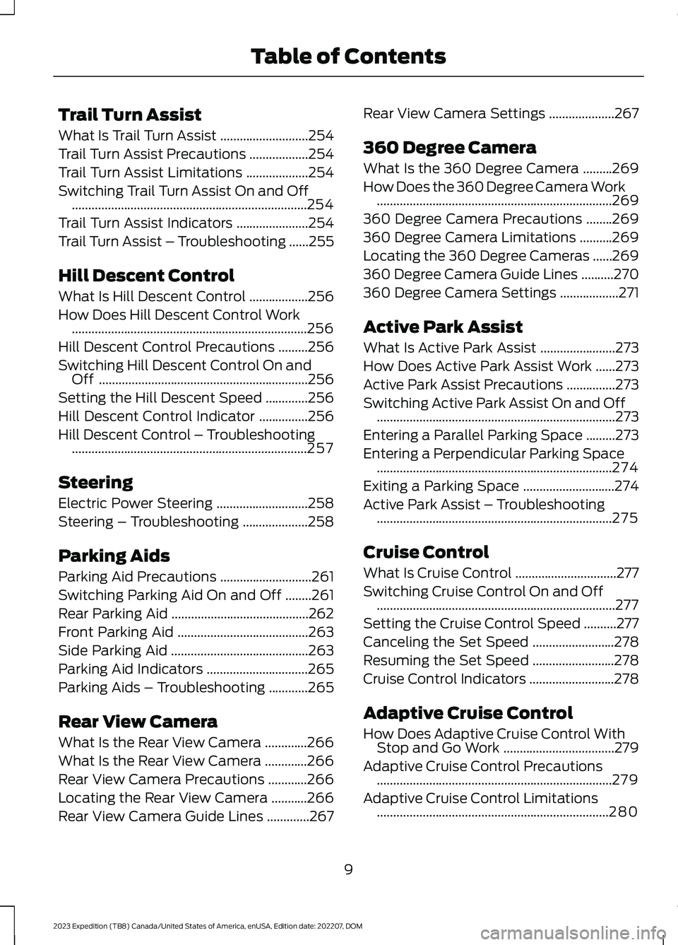 FORD EXPEDITION 2023 User Guide Trail Turn Assist
What Is Trail Turn Assist...........................254
Trail Turn Assist Precautions..................254
Trail Turn Assist Limitations...................254
Switching Trail Turn As FORD EXPEDITION 2023 User Guide Trail Turn Assist
What Is Trail Turn Assist...........................254
Trail Turn Assist Precautions..................254
Trail Turn Assist Limitations...................254
Switching Trail Turn As