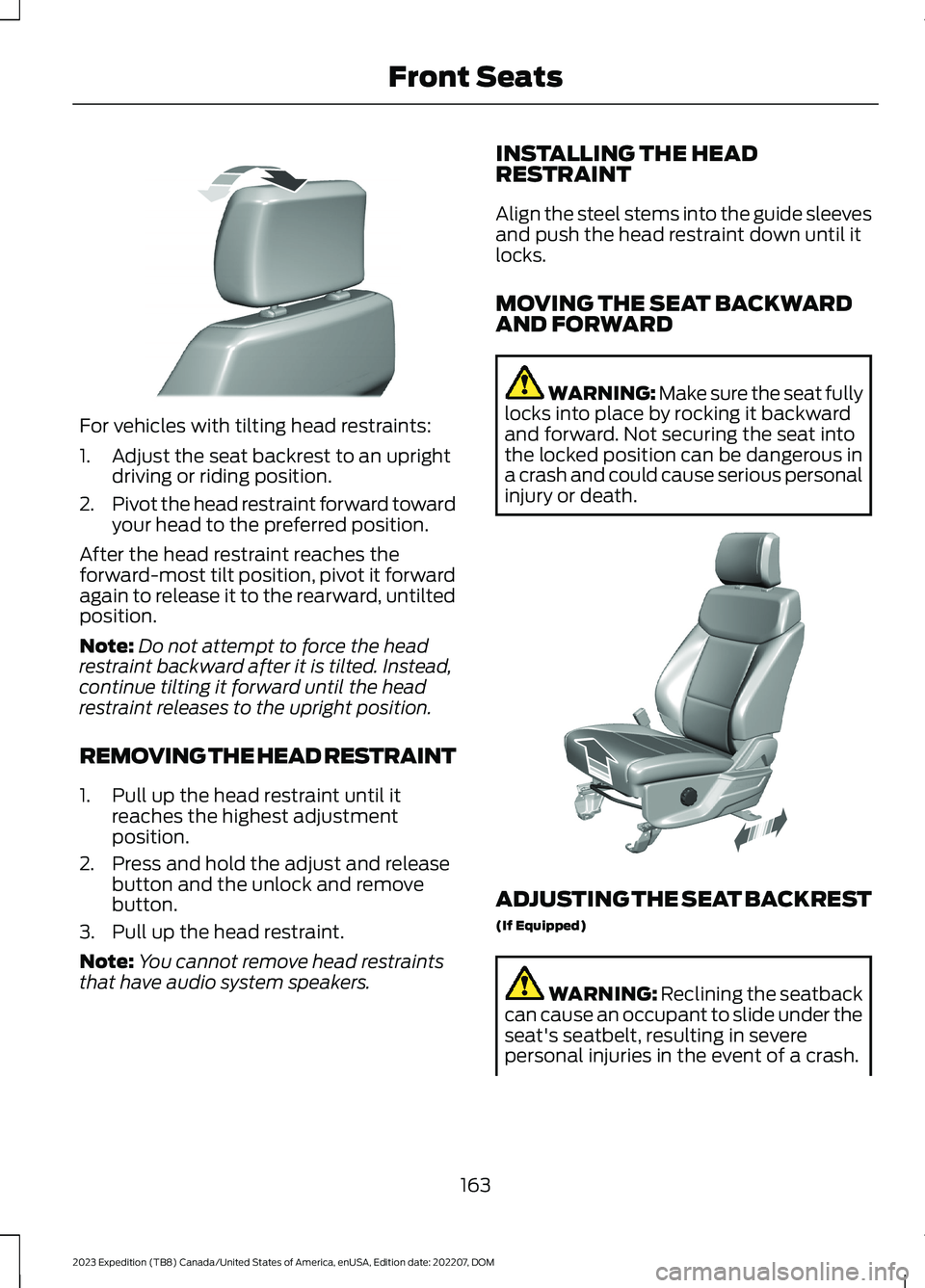 FORD EXPEDITION 2023 Owners Manual For vehicles with tilting head restraints:
1.Adjust the seat backrest to an uprightdriving or riding position.
2.Pivot the head restraint forward towardyour head to the preferred position.
After the h FORD EXPEDITION 2023 Owners Manual For vehicles with tilting head restraints:
1.Adjust the seat backrest to an uprightdriving or riding position.
2.Pivot the head restraint forward towardyour head to the preferred position.
After the h