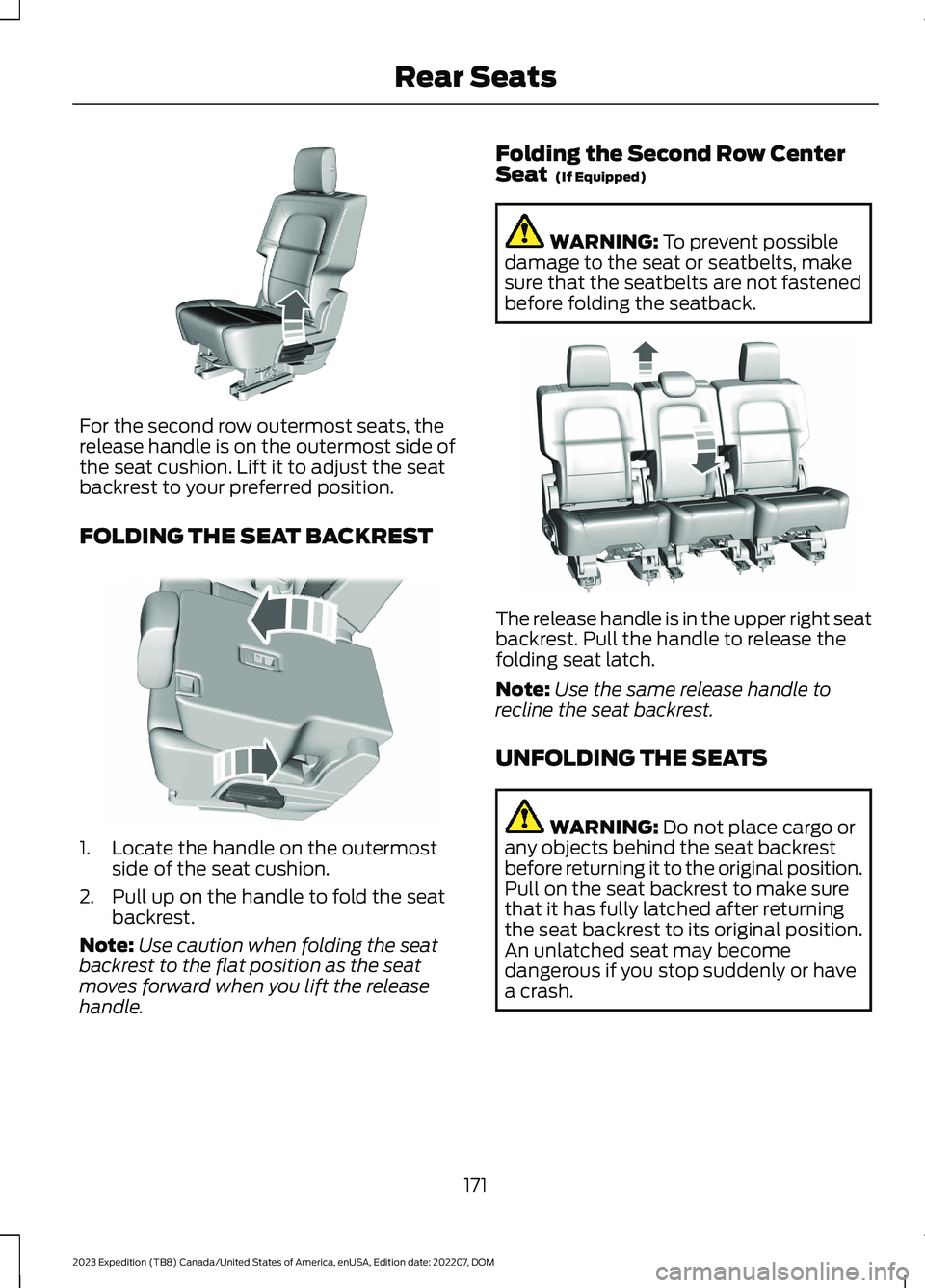 FORD EXPEDITION 2023 Owners Manual For the second row outermost seats, therelease handle is on the outermost side ofthe seat cushion. Lift it to adjust the seatbackrest to your preferred position.
FOLDING THE SEAT BACKREST
1.Locate the FORD EXPEDITION 2023 Owners Manual For the second row outermost seats, therelease handle is on the outermost side ofthe seat cushion. Lift it to adjust the seatbackrest to your preferred position.
FOLDING THE SEAT BACKREST
1.Locate the