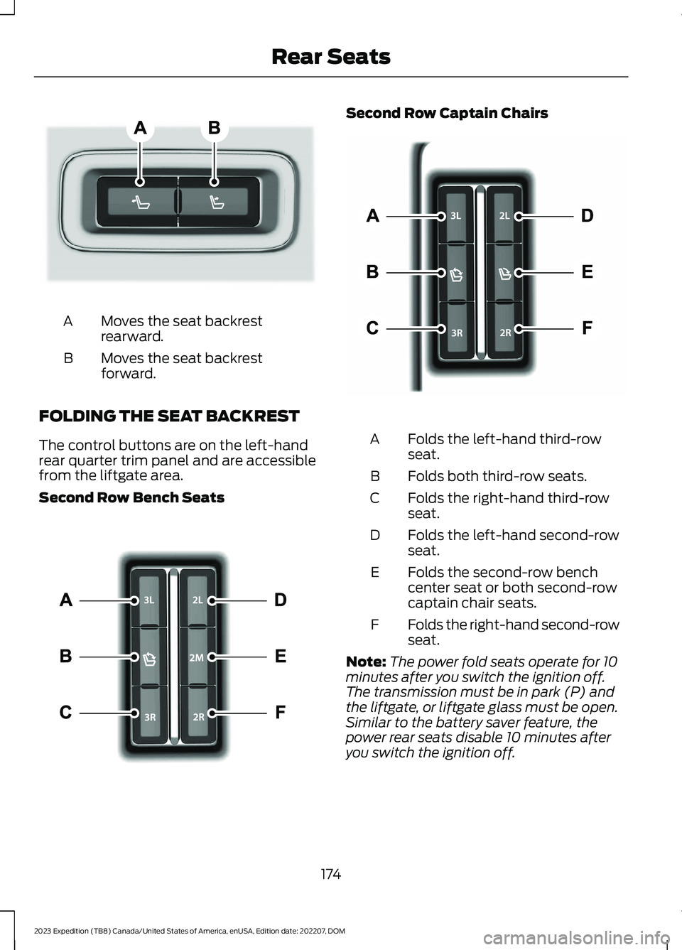 FORD EXPEDITION 2023 Owners Manual Moves the seat backrestrearward.A
Moves the seat backrestforward.B
FOLDING THE SEAT BACKREST
The control buttons are on the left-handrear quarter trim panel and are accessiblefrom the liftgate area.
S FORD EXPEDITION 2023 Owners Manual Moves the seat backrestrearward.A
Moves the seat backrestforward.B
FOLDING THE SEAT BACKREST
The control buttons are on the left-handrear quarter trim panel and are accessiblefrom the liftgate area.
S