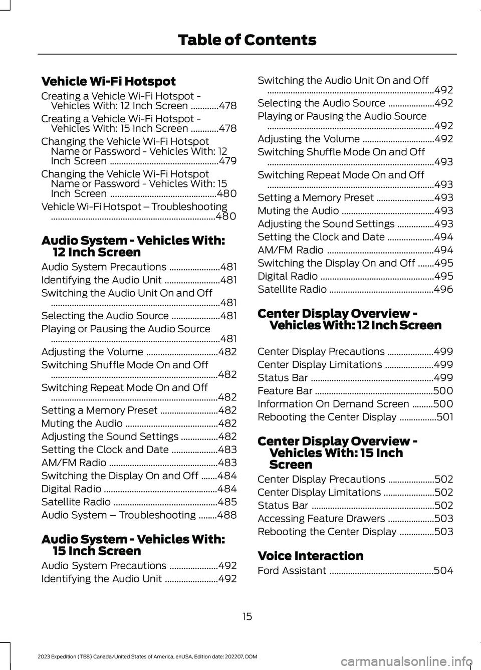 FORD EXPEDITION 2023 User Guide Vehicle Wi-Fi Hotspot
Creating a Vehicle Wi-Fi Hotspot -Vehicles With: 12 Inch Screen............478
Creating a Vehicle Wi-Fi Hotspot -Vehicles With: 15 Inch Screen............478
Changing the Vehicle FORD EXPEDITION 2023 User Guide Vehicle Wi-Fi Hotspot
Creating a Vehicle Wi-Fi Hotspot -Vehicles With: 12 Inch Screen............478
Creating a Vehicle Wi-Fi Hotspot -Vehicles With: 15 Inch Screen............478
Changing the Vehicle