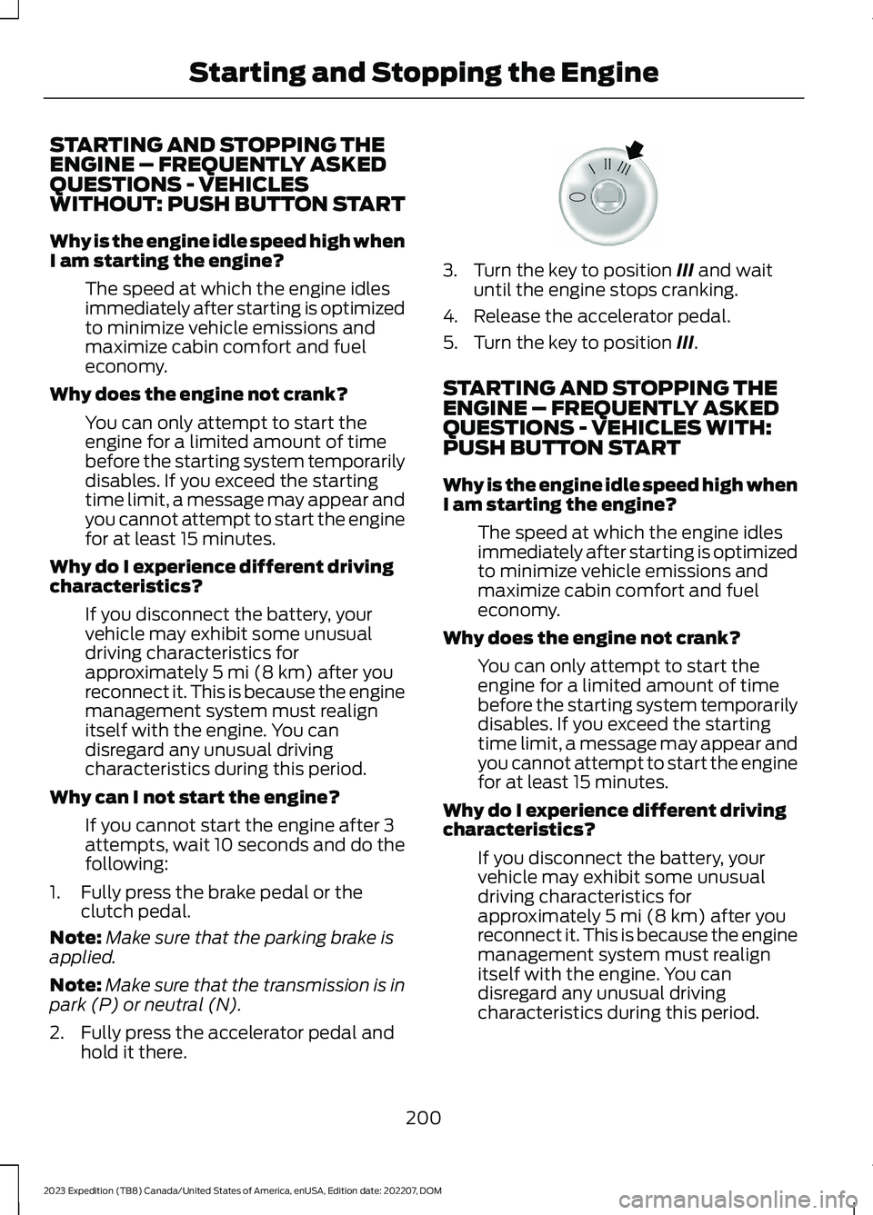 FORD EXPEDITION 2023 Owners Manual STARTING AND STOPPING THEENGINE – FREQUENTLY ASKEDQUESTIONS - VEHICLESWITHOUT: PUSH BUTTON START
Why is the engine idle speed high whenI am starting the engine?
The speed at which the engine idlesim FORD EXPEDITION 2023 Owners Manual STARTING AND STOPPING THEENGINE – FREQUENTLY ASKEDQUESTIONS - VEHICLESWITHOUT: PUSH BUTTON START
Why is the engine idle speed high whenI am starting the engine?
The speed at which the engine idlesim