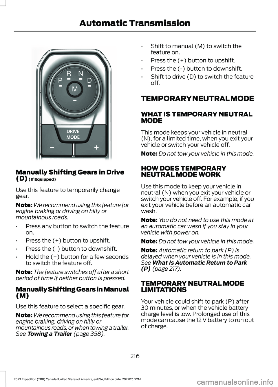FORD EXPEDITION 2023 Owners Manual Manually Shifting Gears in Drive(D) (If Equipped)
Use this feature to temporarily changegear.
Note:We recommend using this feature forengine braking or driving on hilly ormountainous roads.
•Press a FORD EXPEDITION 2023 Owners Manual Manually Shifting Gears in Drive(D) (If Equipped)
Use this feature to temporarily changegear.
Note:We recommend using this feature forengine braking or driving on hilly ormountainous roads.
•Press a