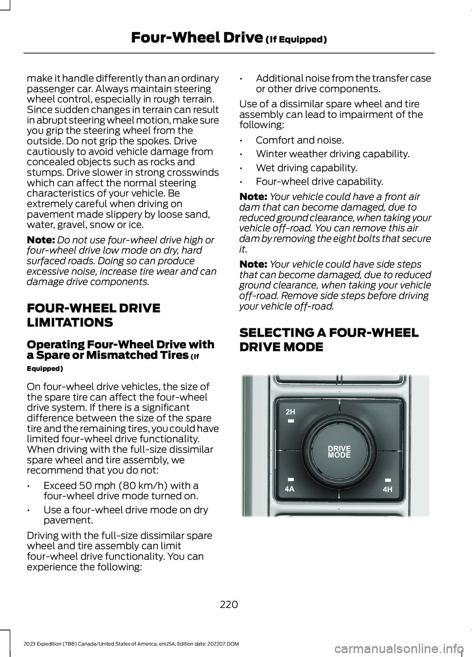 FORD EXPEDITION 2023 Owners Manual make it handle differently than an ordinarypassenger car. Always maintain steeringwheel control, especially in rough terrain.Since sudden changes in terrain can resultin abrupt steering wheel motion, FORD EXPEDITION 2023 Owners Manual make it handle differently than an ordinarypassenger car. Always maintain steeringwheel control, especially in rough terrain.Since sudden changes in terrain can resultin abrupt steering wheel motion,