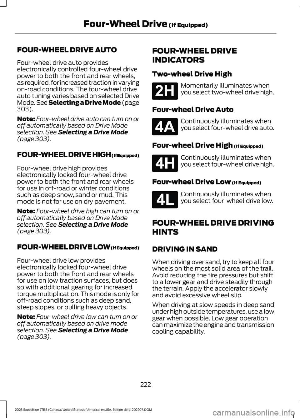FORD EXPEDITION 2023 Owners Manual FOUR-WHEEL DRIVE AUTO
Four-wheel drive auto provideselectronically controlled four-wheel drivepower to both the front and rear wheels,as required, for increased traction in varyingon-road conditions. FORD EXPEDITION 2023 Owners Manual FOUR-WHEEL DRIVE AUTO
Four-wheel drive auto provideselectronically controlled four-wheel drivepower to both the front and rear wheels,as required, for increased traction in varyingon-road conditions.