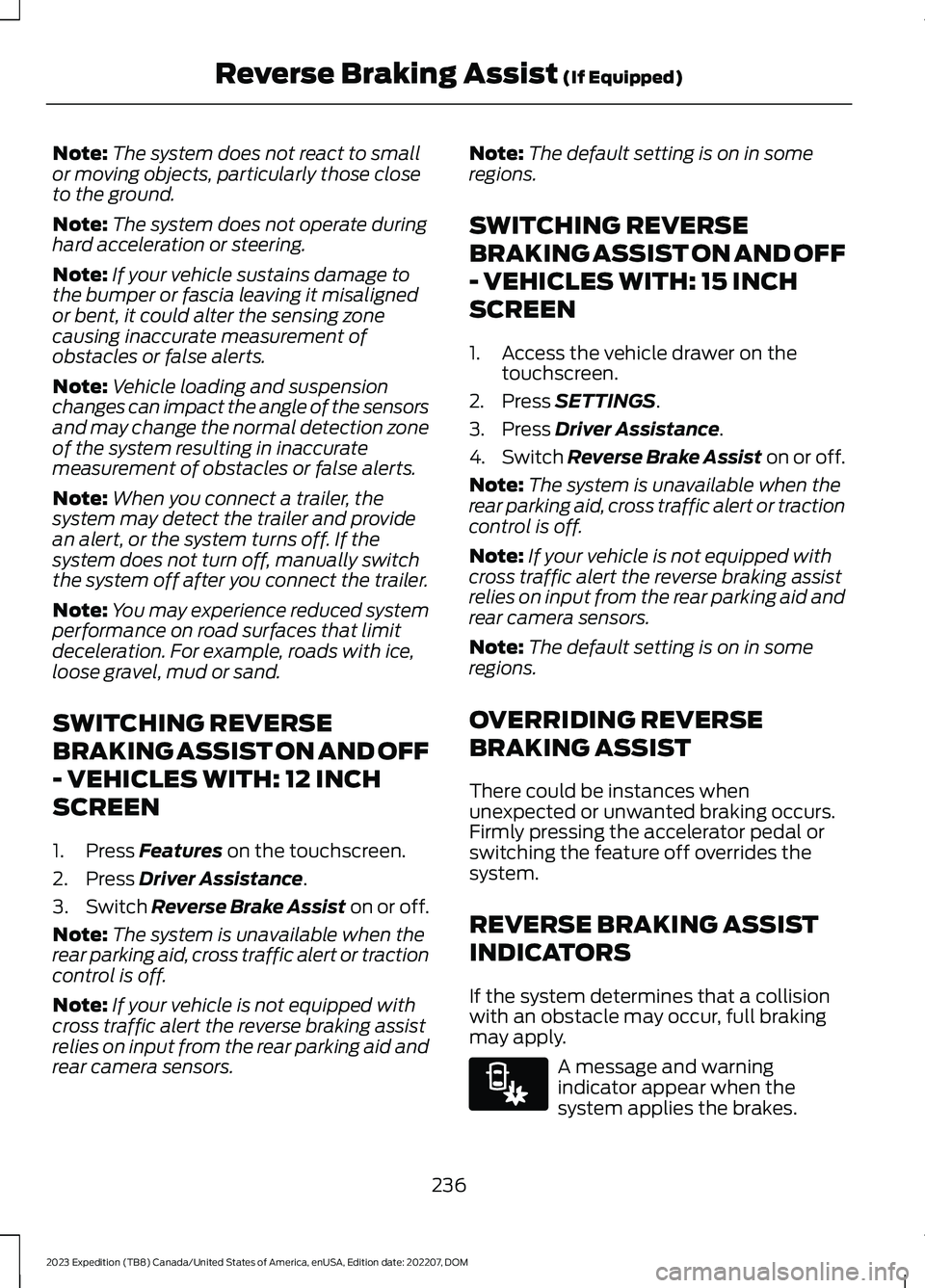 FORD EXPEDITION 2023 Owners Manual Note:The system does not react to smallor moving objects, particularly those closeto the ground.
Note:The system does not operate duringhard acceleration or steering.
Note:If your vehicle sustains dam FORD EXPEDITION 2023 Owners Manual Note:The system does not react to smallor moving objects, particularly those closeto the ground.
Note:The system does not operate duringhard acceleration or steering.
Note:If your vehicle sustains dam