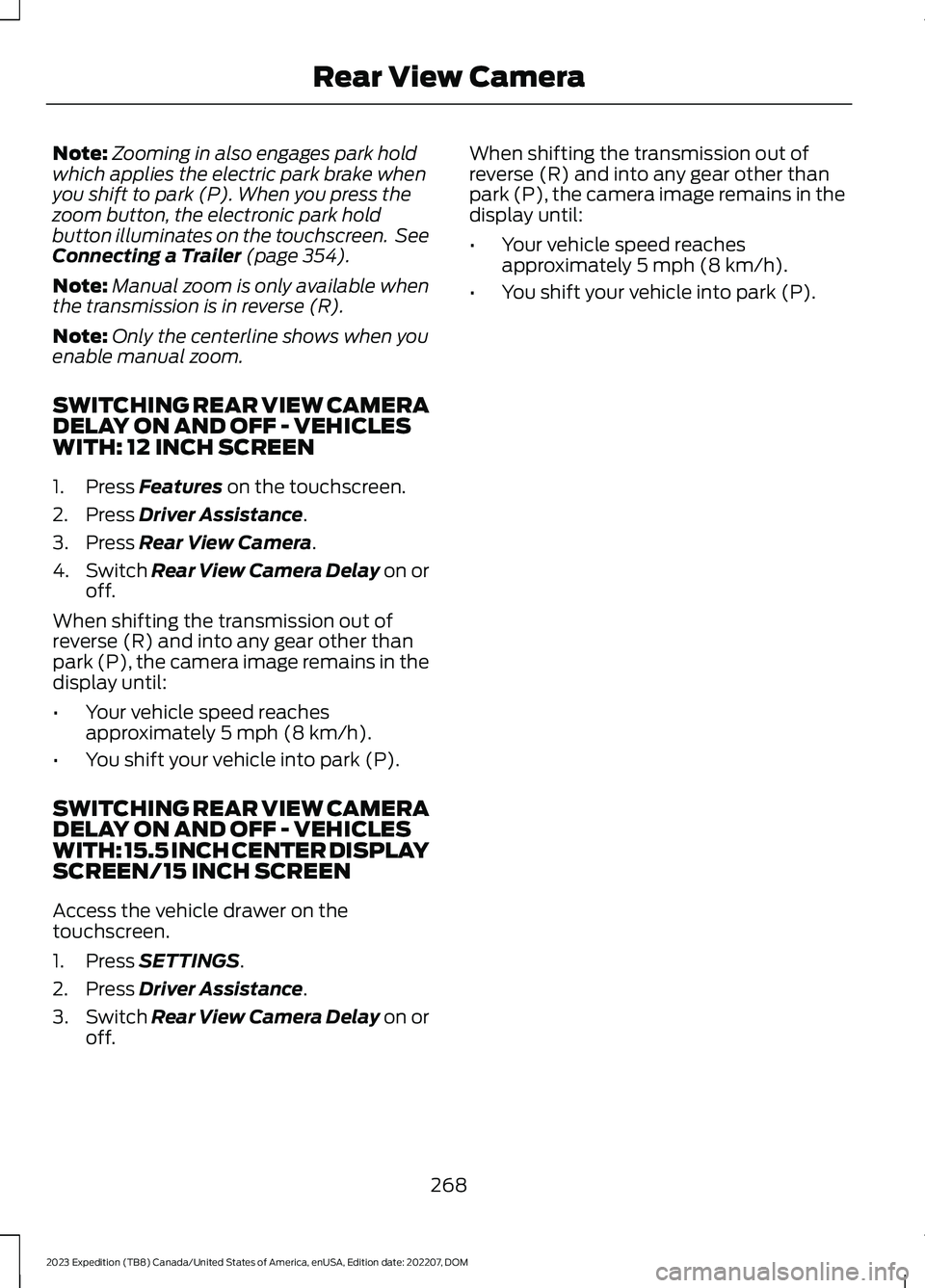 FORD EXPEDITION 2023 Owners Manual Note:Zooming in also engages park holdwhich applies the electric park brake whenyou shift to park (P). When you press thezoom button, the electronic park holdbutton illuminates on the touchscreen. See FORD EXPEDITION 2023 Owners Manual Note:Zooming in also engages park holdwhich applies the electric park brake whenyou shift to park (P). When you press thezoom button, the electronic park holdbutton illuminates on the touchscreen. See