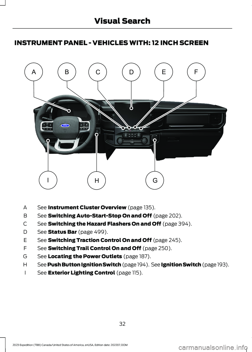 FORD EXPEDITION 2023 Owners Guide INSTRUMENT PANEL - VEHICLES WITH: 12 INCH SCREEN
See Instrument Cluster Overview (page 135).A
See Switching Auto-Start-Stop On and Off (page 202).B
See Switching the Hazard Flashers On and Off (page 3